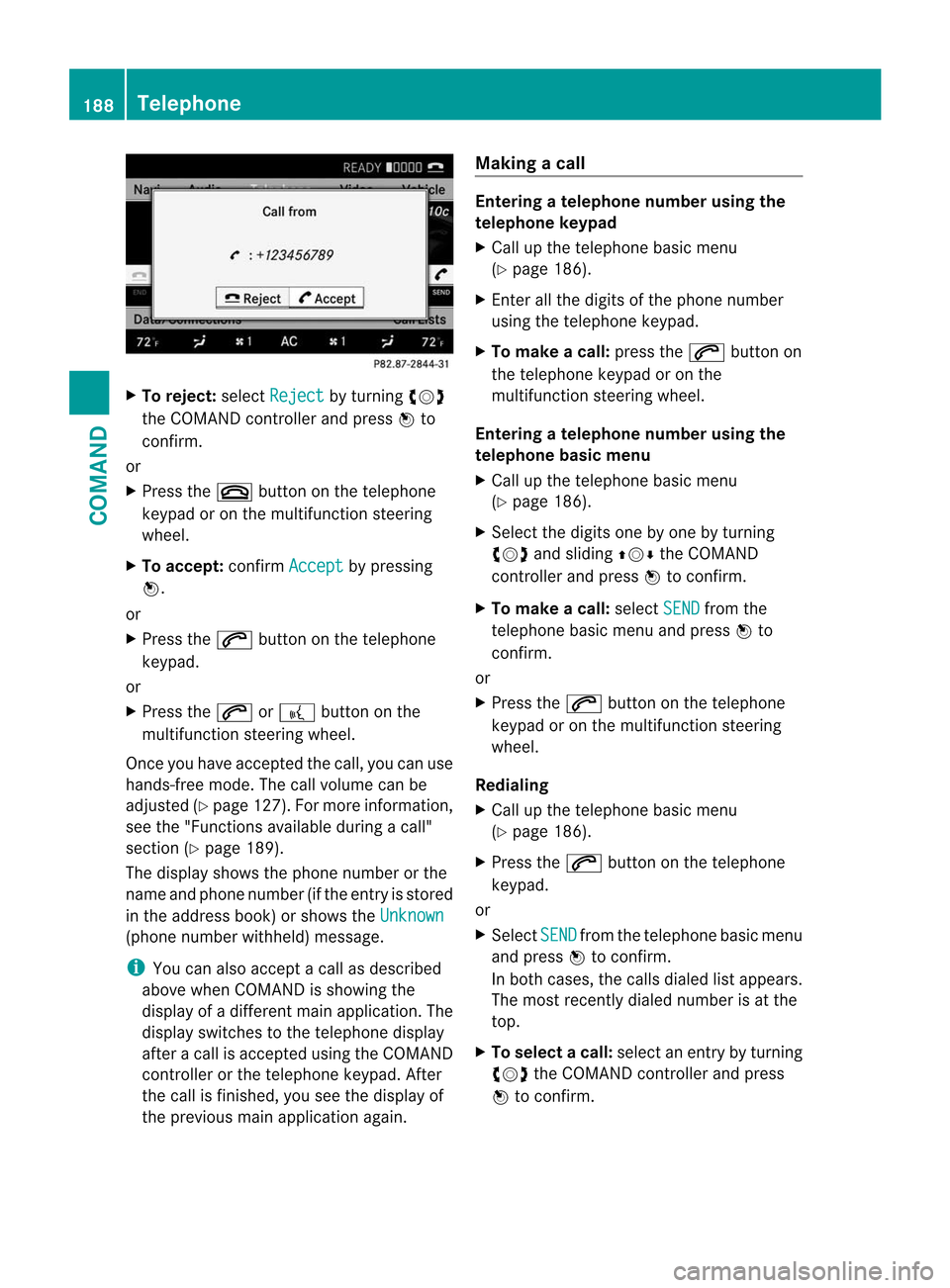 MERCEDES-BENZ CL-Class 2014 C217 Owners Manual X
To reject: selectReject by turning
cVd
the COMAND controller and press Wto
confirm.
or
X Press the ~button on the telephone
keypad or on the multifunctio nsteering
wheel.
X To accept: confirmAccept MERCEDES-BENZ CL-Class 2014 C217 Owners Manual X
To reject: selectReject by turning
cVd
the COMAND controller and press Wto
confirm.
or
X Press the ~button on the telephone
keypad or on the multifunctio nsteering
wheel.
X To accept: confirmAccept