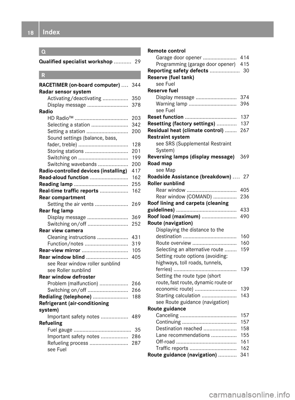 MERCEDES-BENZ CL-Class 2014 C217 Owners Manual Q
Qualified specialist workshop ...........29 R
RACETIMER (on-board computer) ....344
Radar sensor system Activating/deactivating .................350
Display message ............................ 378
