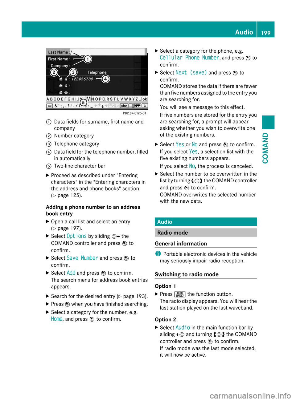 MERCEDES-BENZ CL-Class 2014 C217 Owners Manual :
Data fields for surname, first name and
company
; Numbe rcategory
= Telephone category
? Data field for the telephone number, filled
in automatically
A Two-line characte rbar
X Proceed as described MERCEDES-BENZ CL-Class 2014 C217 Owners Manual :
Data fields for surname, first name and
company
; Numbe rcategory
= Telephone category
? Data field for the telephone number, filled
in automatically
A Two-line characte rbar
X Proceed as described