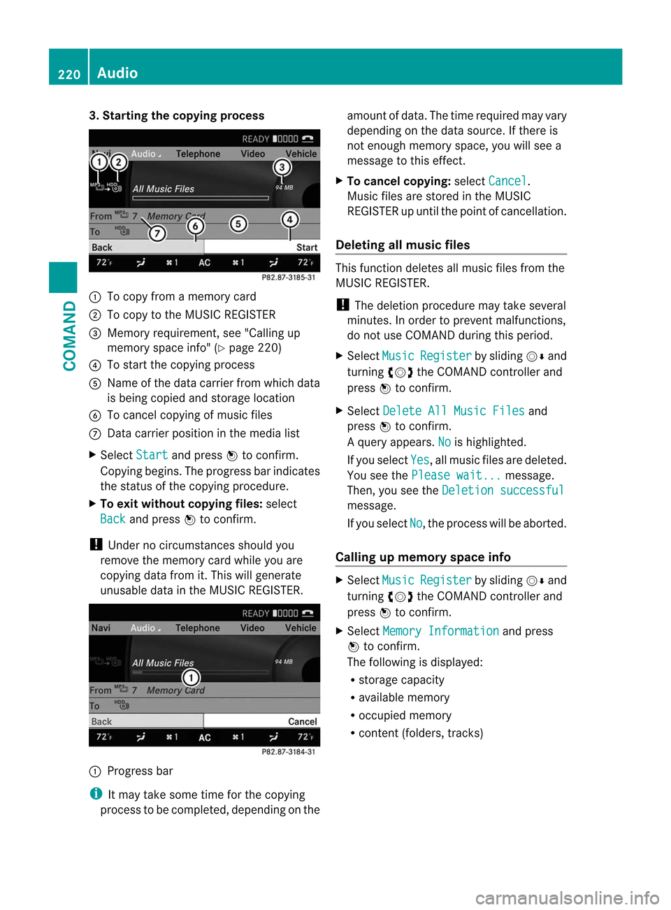MERCEDES-BENZ CL-Class 2014 C217 Owners Manual 3. Starting the copying process
:
To copy from a memory card
; To copy to the MUSIC REGISTER
= Memory requirement, see "Calling up
memory space info" (Y page 220)
? To start the copying process
A Name MERCEDES-BENZ CL-Class 2014 C217 Owners Manual 3. Starting the copying process
:
To copy from a memory card
; To copy to the MUSIC REGISTER
= Memory requirement, see "Calling up
memory space info" (Y page 220)
? To start the copying process
A Name