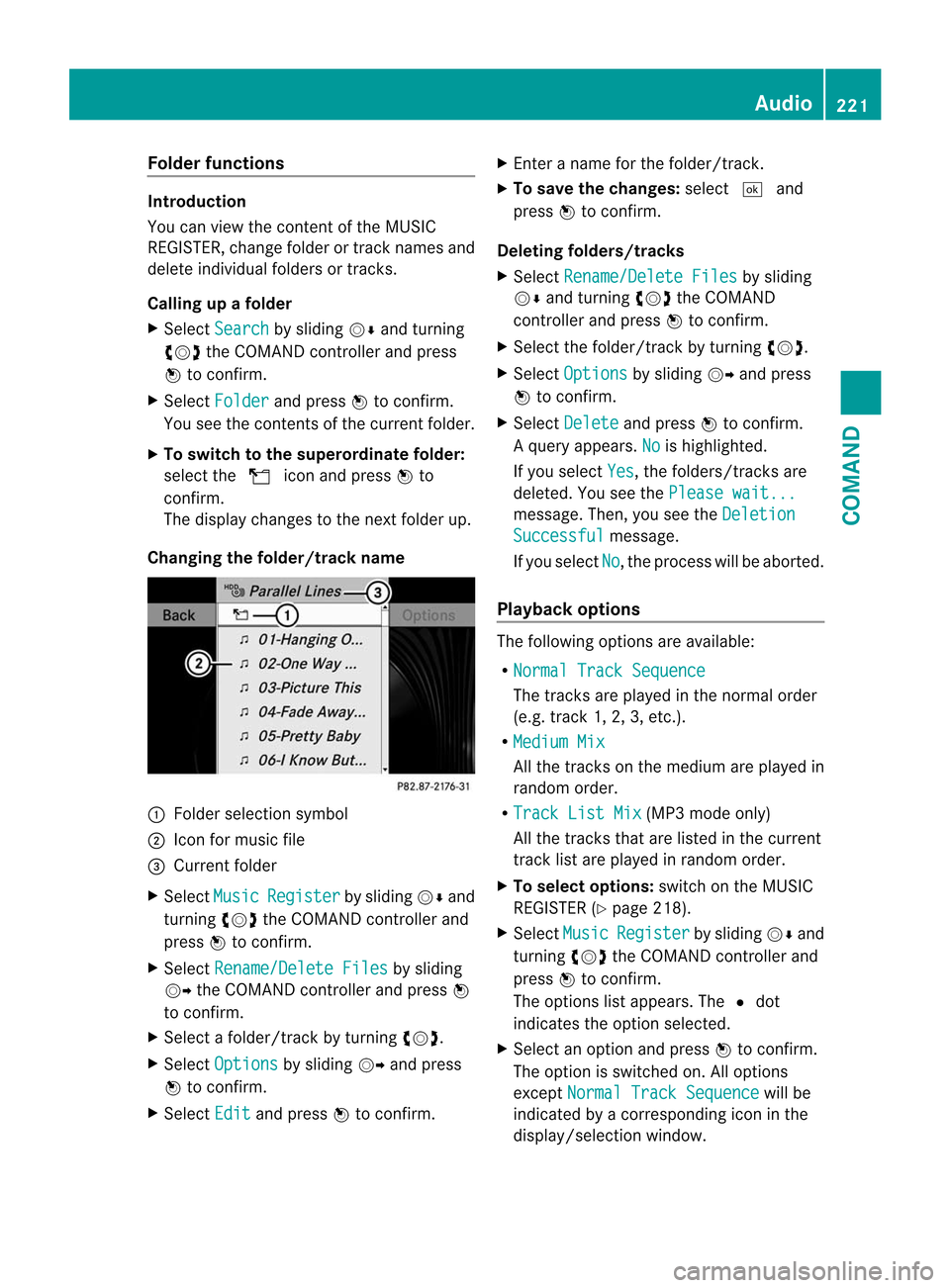 MERCEDES-BENZ CL-Class 2014 C217 Owners Manual Folde
rfunctions Introduction
You can view the content of the MUSIC
REGISTER, change folder or track names and
delete individual folders or tracks.
Calling up afolder
X Select Search by sliding
VÆand MERCEDES-BENZ CL-Class 2014 C217 Owners Manual Folde
rfunctions Introduction
You can view the content of the MUSIC
REGISTER, change folder or track names and
delete individual folders or tracks.
Calling up afolder
X Select Search by sliding
VÆand