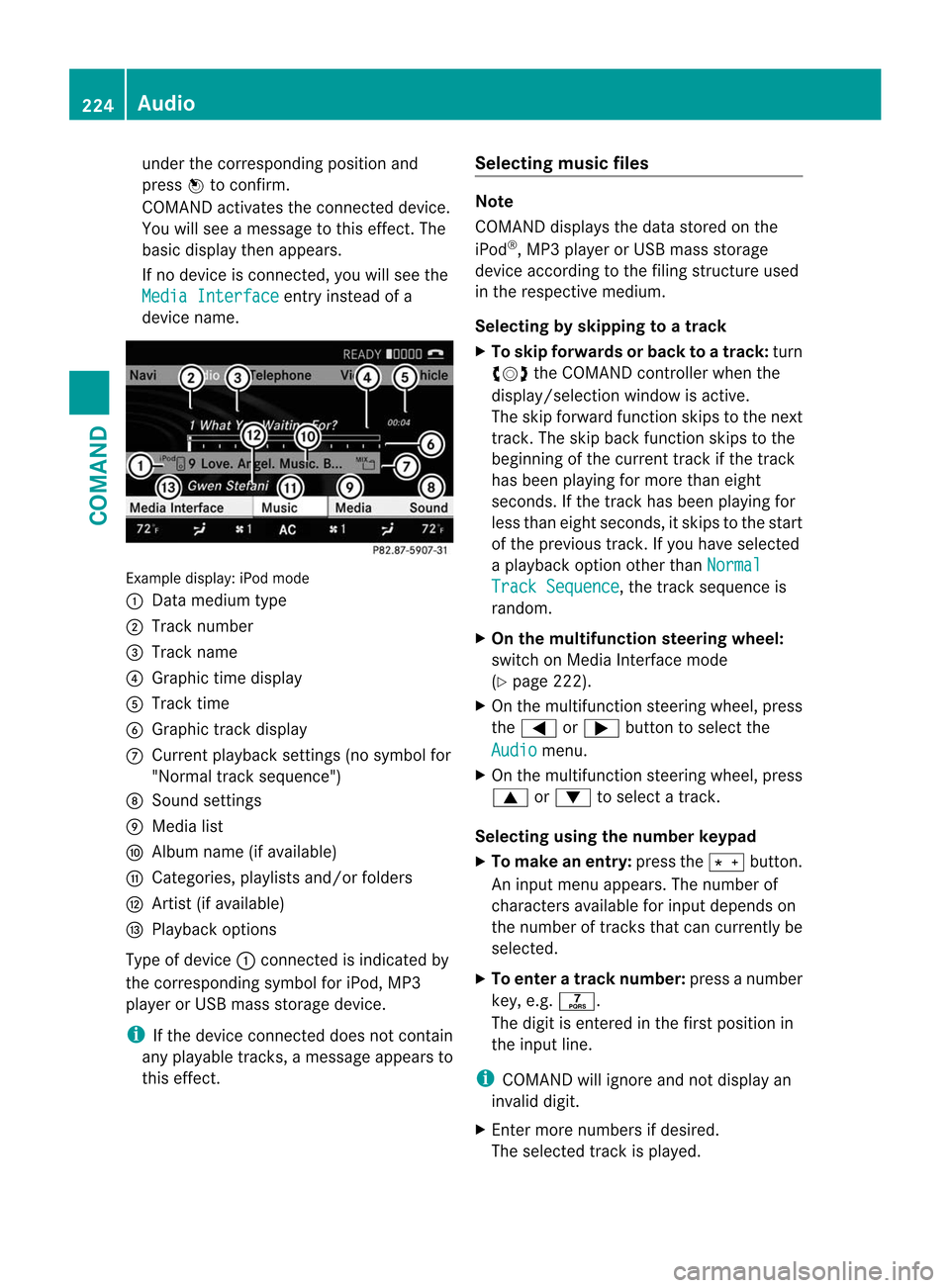 MERCEDES-BENZ CL-Class 2014 C217 Owners Manual under the corresponding position and
press
Wto confirm.
COMAND activates the connected device.
You will see a message to this effect. The
basic display then appears.
If no device is connected, you wil MERCEDES-BENZ CL-Class 2014 C217 Owners Manual under the corresponding position and
press
Wto confirm.
COMAND activates the connected device.
You will see a message to this effect. The
basic display then appears.
If no device is connected, you wil