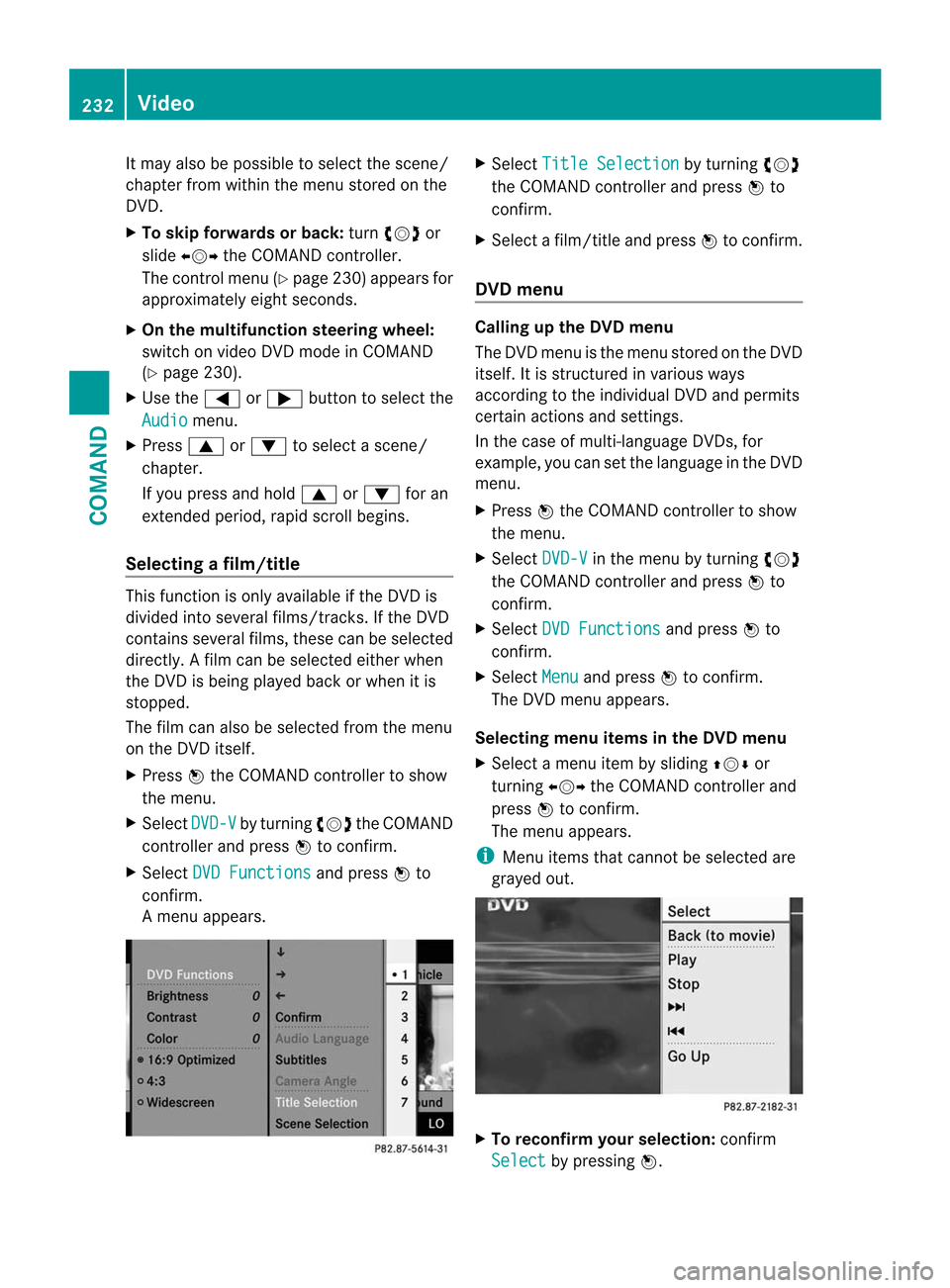 MERCEDES-BENZ CL-Class 2014 C217 Owners Manual It may also be possible to select the scene/
chapter from within the menu stored on the
DVD.
X
To skip forwards or back: turncVd or
slide XVY the COMAND controller.
The control menu (Y page 230) appea MERCEDES-BENZ CL-Class 2014 C217 Owners Manual It may also be possible to select the scene/
chapter from within the menu stored on the
DVD.
X
To skip forwards or back: turncVd or
slide XVY the COMAND controller.
The control menu (Y page 230) appea