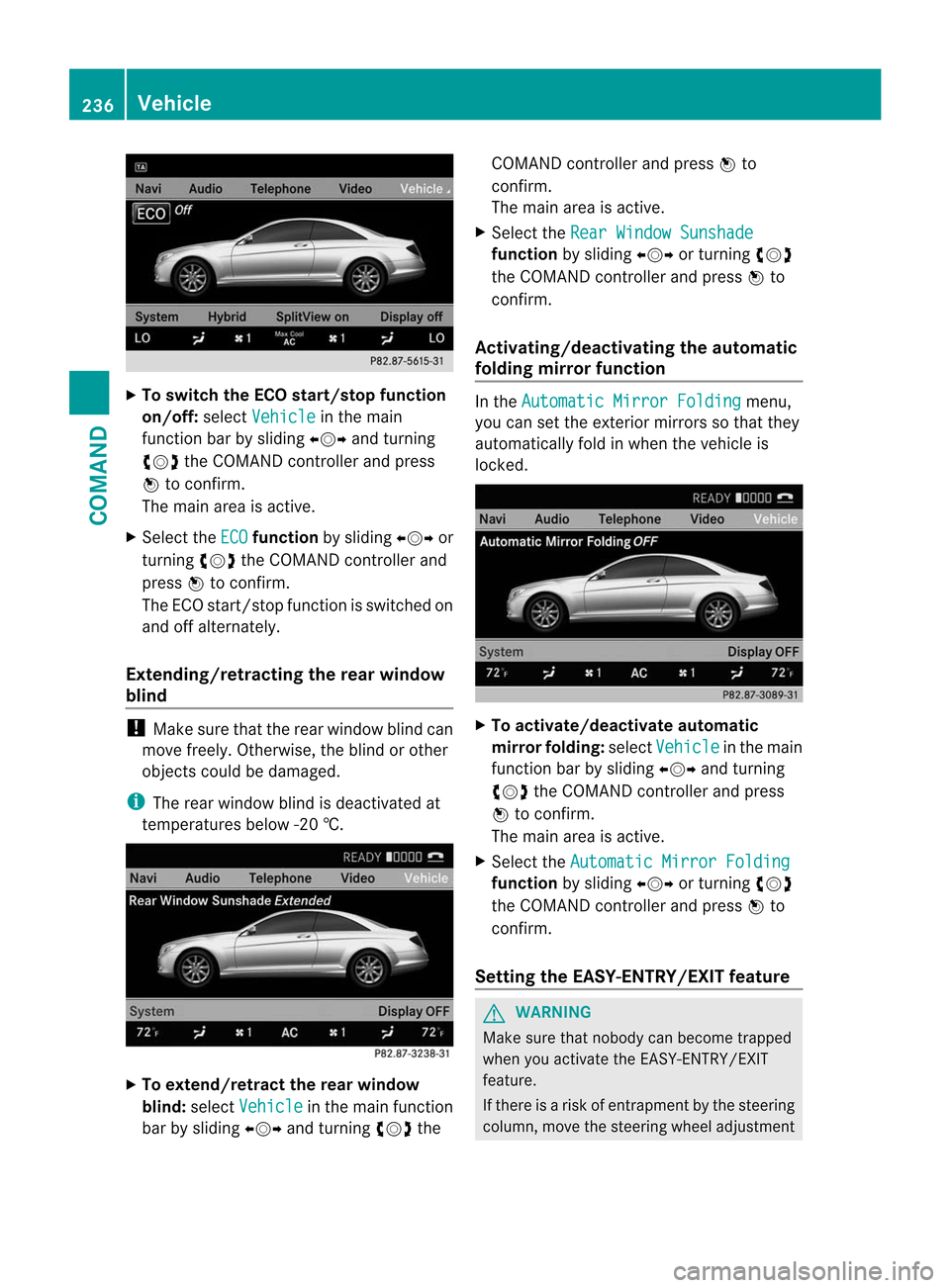 MERCEDES-BENZ CL-Class 2014 C217 Owners Manual X
To switch the ECO start/stop function
on/off: selectVehicle in the main
functio nbar by sliding XVYand turning
cVd the COMAND controller and press
W to confirm.
The main area is active.
X Select the MERCEDES-BENZ CL-Class 2014 C217 Owners Manual X
To switch the ECO start/stop function
on/off: selectVehicle in the main
functio nbar by sliding XVYand turning
cVd the COMAND controller and press
W to confirm.
The main area is active.
X Select the