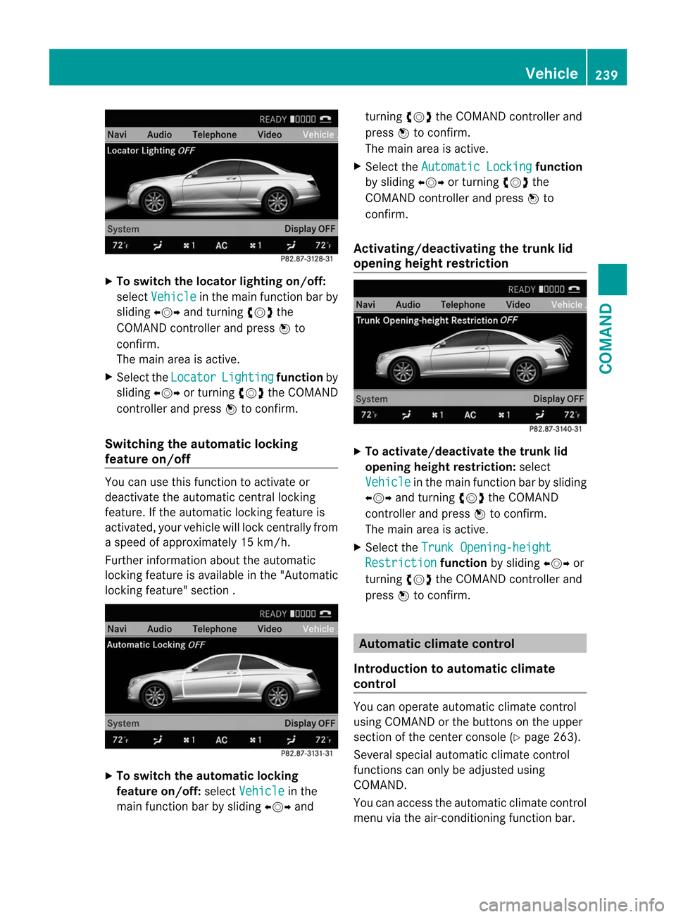 MERCEDES-BENZ CL-Class 2014 C217 Owners Manual X
To switc hthe locator lighting on/off:
select Vehicle in the mai
nfunction bar by
sliding XVYand turning cVdthe
COMAND controller and press Wto
confirm.
The main area is active.
X Selec tthe Locator MERCEDES-BENZ CL-Class 2014 C217 Owners Manual X
To switc hthe locator lighting on/off:
select Vehicle in the mai
nfunction bar by
sliding XVYand turning cVdthe
COMAND controller and press Wto
confirm.
The main area is active.
X Selec tthe Locator