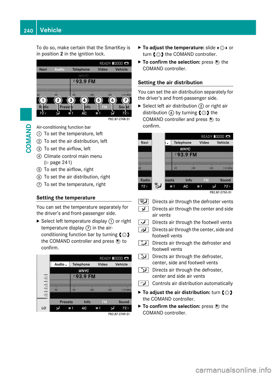 MERCEDES-BENZ CL-Class 2014 C217 Owners Manual To do so, make certain that the SmartKey is
in position
2in the ignition lock. Air-conditioning function bar
:
To set the temperature, left
; To set the air distribution, left
= To set the airflow, le MERCEDES-BENZ CL-Class 2014 C217 Owners Manual To do so, make certain that the SmartKey is
in position
2in the ignition lock. Air-conditioning function bar
:
To set the temperature, left
; To set the air distribution, left
= To set the airflow, le