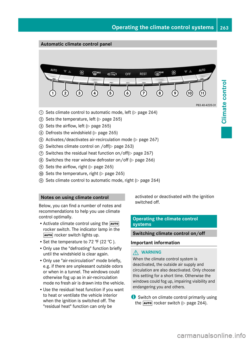 MERCEDES-BENZ CL-Class 2014 C217 Owners Manual Automatic climate control panel
:
Sets climate control to automatic mode, left (Y page 264)
; Sets the temperature, left (Y page 265)
= Sets the airflow, lef t(Ypage 265)
? Defrosts the windshield (Y MERCEDES-BENZ CL-Class 2014 C217 Owners Manual Automatic climate control panel
:
Sets climate control to automatic mode, left (Y page 264)
; Sets the temperature, left (Y page 265)
= Sets the airflow, lef t(Ypage 265)
? Defrosts the windshield (Y