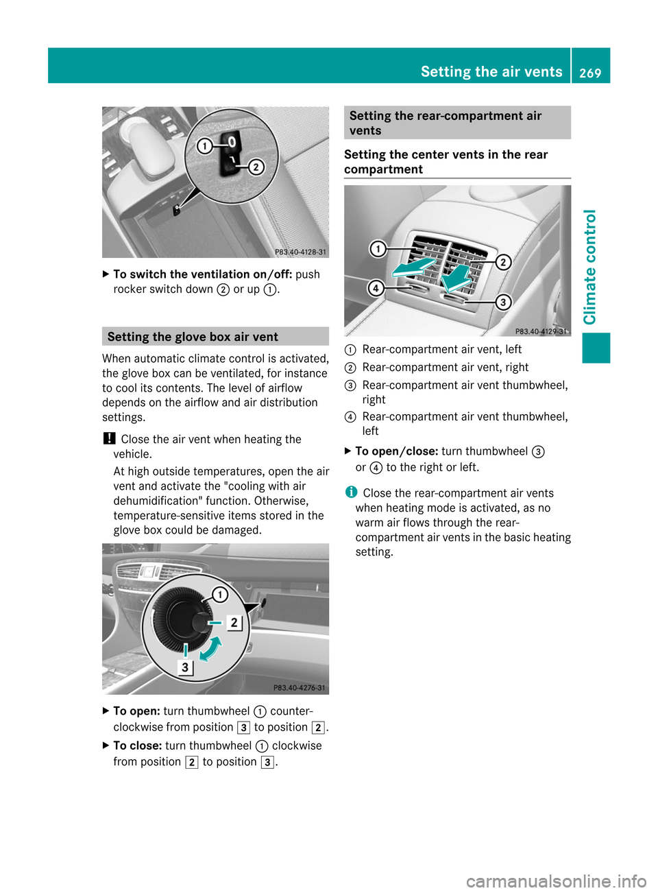 MERCEDES-BENZ CL-Class 2014 C217 Owners Manual X
To switc hthe ventilation on/off: push
rocker switch down ;or up :. Setting the glove box air vent
When automatic climate control is activated,
the glove box can be ventilated, for instance
to cool MERCEDES-BENZ CL-Class 2014 C217 Owners Manual X
To switc hthe ventilation on/off: push
rocker switch down ;or up :. Setting the glove box air vent
When automatic climate control is activated,
the glove box can be ventilated, for instance
to cool