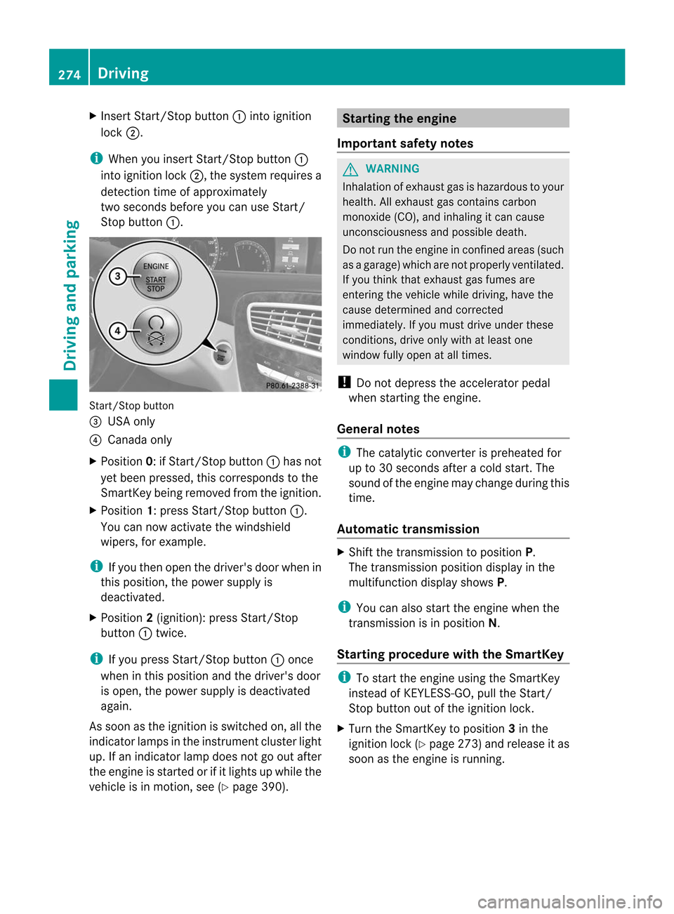 MERCEDES-BENZ CL-Class 2014 C217 Owners Guide X
Insert Start/Stop button :into ignition
lock ;.
i When you insert Start/Stop button :
into ignition lock ;, the system requires a
detection time of approximately
two seconds before you can use Start MERCEDES-BENZ CL-Class 2014 C217 Owners Guide X
Insert Start/Stop button :into ignition
lock ;.
i When you insert Start/Stop button :
into ignition lock ;, the system requires a
detection time of approximately
two seconds before you can use Start