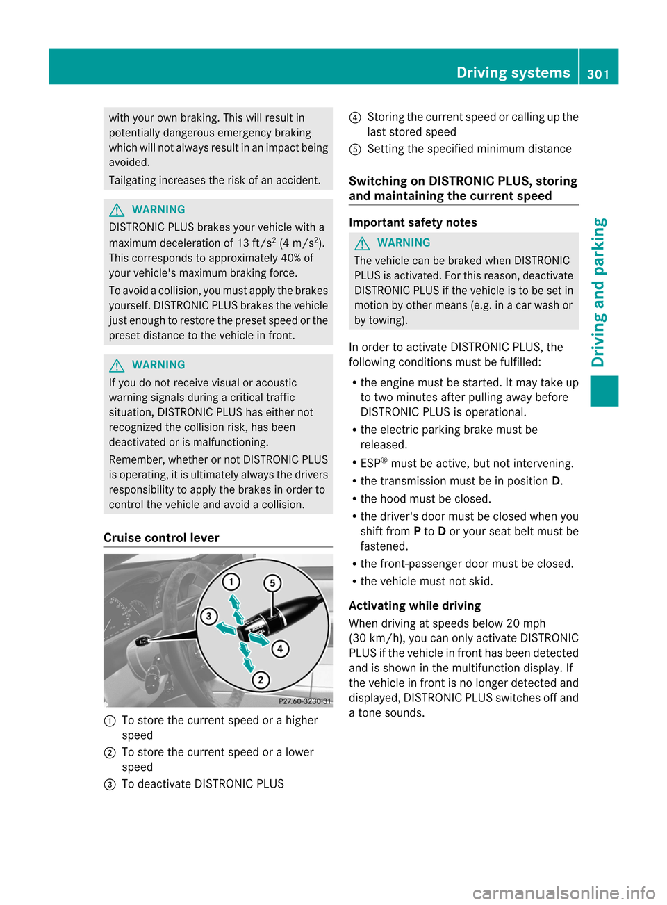 MERCEDES-BENZ CL-Class 2014 C217 Manual PDF with your own braking. This will result in
potentially dangerous emergency braking
which will not always result in an impac tbeing
avoided.
Tailgating increases the risk of an accident. G
WARNING
DIST MERCEDES-BENZ CL-Class 2014 C217 Manual PDF with your own braking. This will result in
potentially dangerous emergency braking
which will not always result in an impac tbeing
avoided.
Tailgating increases the risk of an accident. G
WARNING
DIST