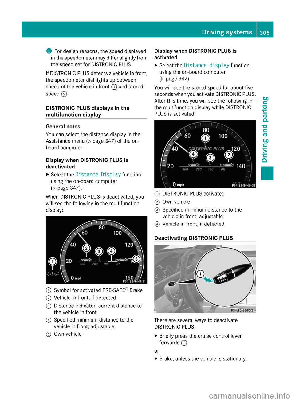 MERCEDES-BENZ CL-Class 2014 C217 Owners Manual i
For design reasons, the speed displayed
in the speedometer may differ slightly from
the speed set for DISTRONIC PLUS.
If DISTRONIC PLUS detects avehicle in front,
the speedometer dial lights up betw MERCEDES-BENZ CL-Class 2014 C217 Owners Manual i
For design reasons, the speed displayed
in the speedometer may differ slightly from
the speed set for DISTRONIC PLUS.
If DISTRONIC PLUS detects avehicle in front,
the speedometer dial lights up betw