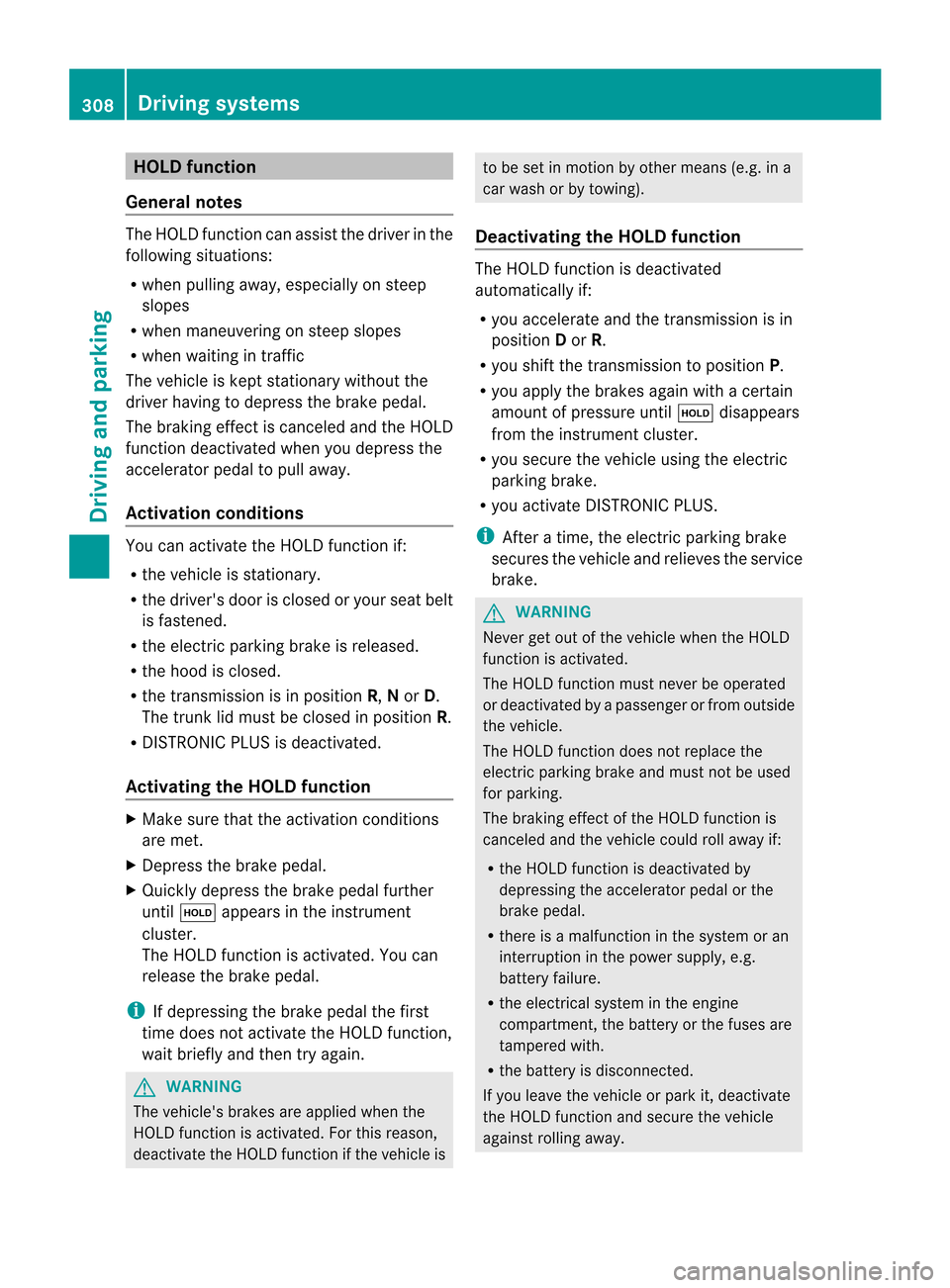 MERCEDES-BENZ CL-Class 2014 C217 Manual PDF HOLD function
General notes The HOLD function can assist the drive
rinthe
following situations:
R when pulling away, especially on steep
slopes
R when maneuvering on steep slopes
R when waiting in tra MERCEDES-BENZ CL-Class 2014 C217 Manual PDF HOLD function
General notes The HOLD function can assist the drive
rinthe
following situations:
R when pulling away, especially on steep
slopes
R when maneuvering on steep slopes
R when waiting in tra