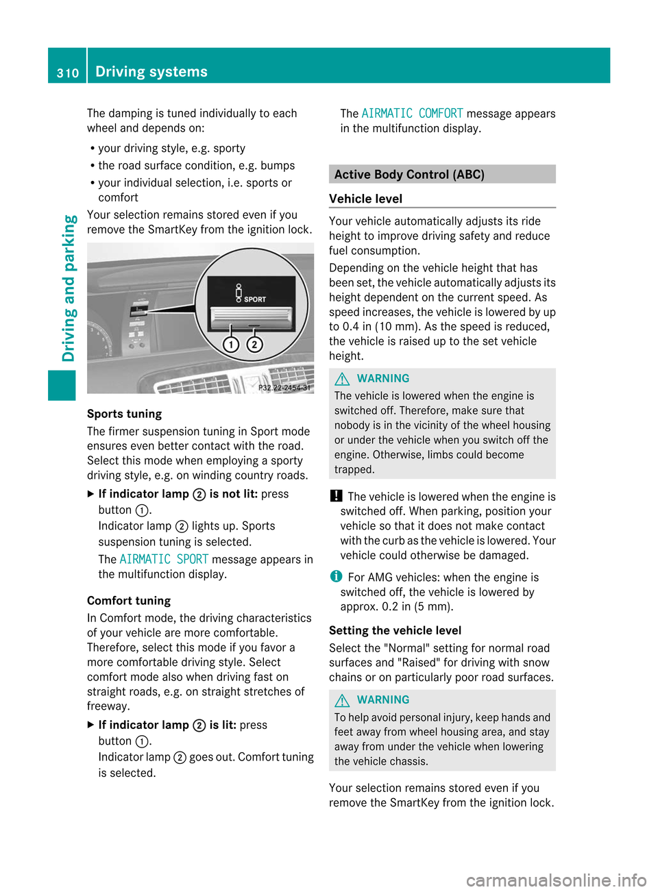 MERCEDES-BENZ CL-Class 2014 C217 Manual PDF The damping is tuned individually to each
wheel and depends on:
R
your driving style, e.g. sporty
R the road surface condition, e.g. bumps
R your individual selection, i.e. sports or
comfort
Your sele MERCEDES-BENZ CL-Class 2014 C217 Manual PDF The damping is tuned individually to each
wheel and depends on:
R
your driving style, e.g. sporty
R the road surface condition, e.g. bumps
R your individual selection, i.e. sports or
comfort
Your sele