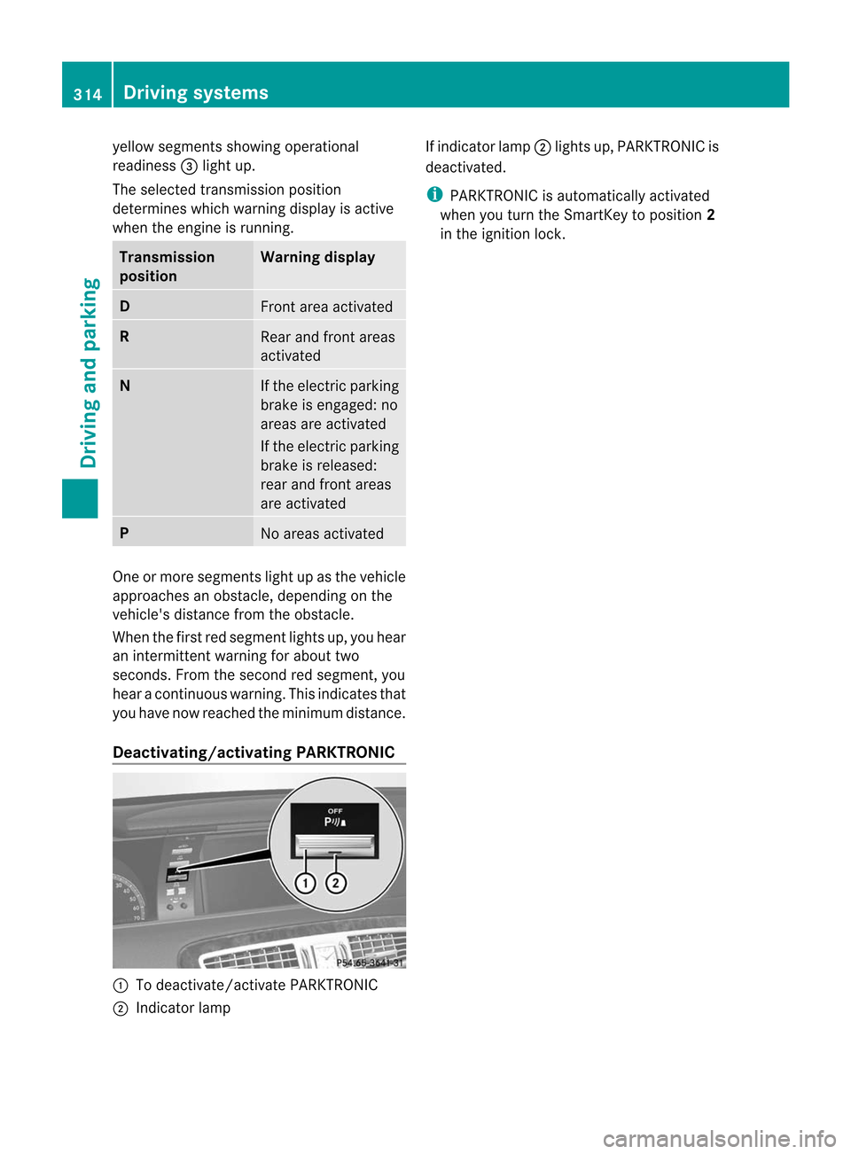 MERCEDES-BENZ CL-Class 2014 C217 Manual PDF yellow segments showing operational
readiness
=ligh tup.
The selected transmission position
determines which warning display is active
when the engine is running. Transmission
position Warning display MERCEDES-BENZ CL-Class 2014 C217 Manual PDF yellow segments showing operational
readiness
=ligh tup.
The selected transmission position
determines which warning display is active
when the engine is running. Transmission
position Warning display