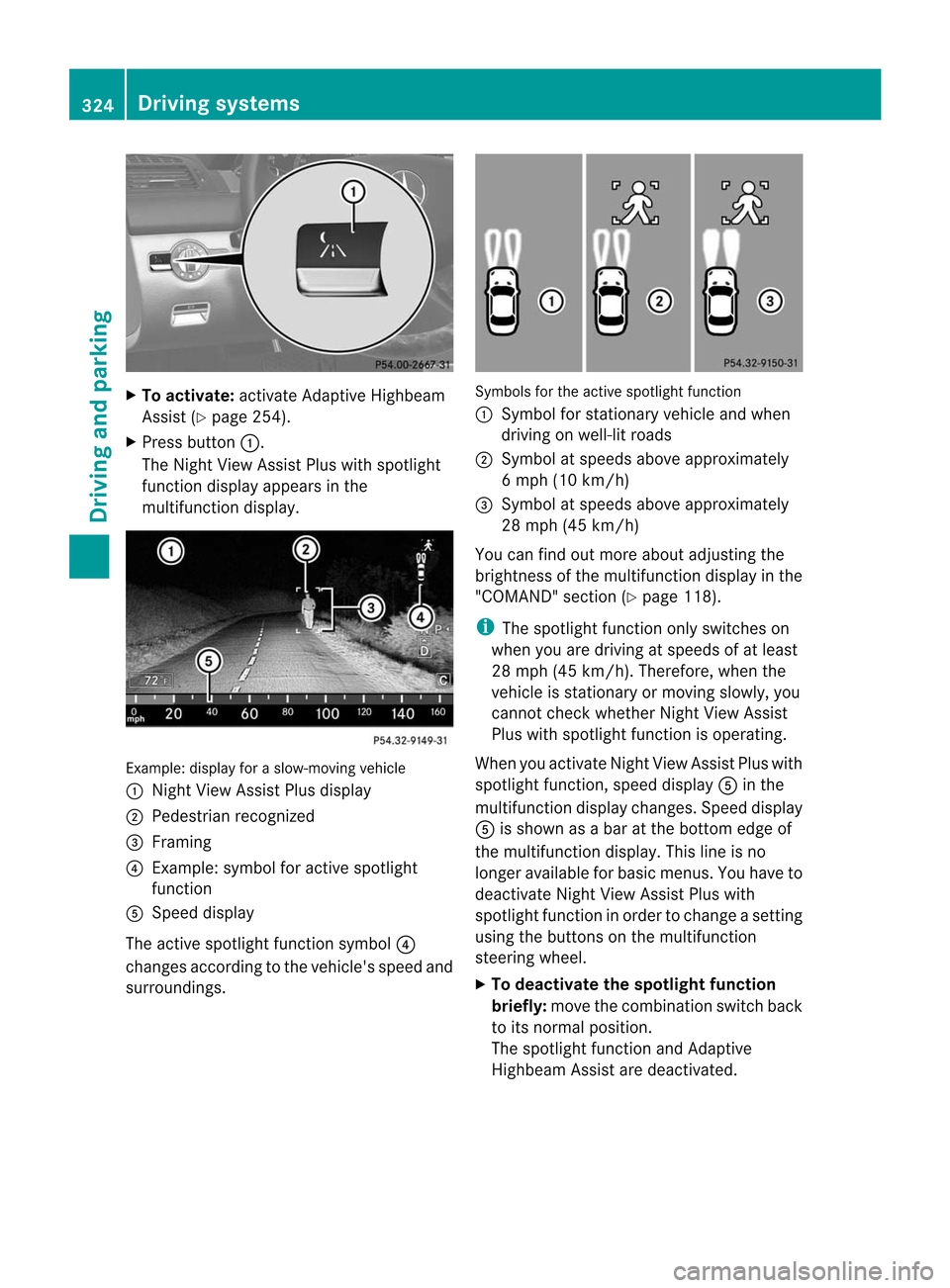 MERCEDES-BENZ CL-Class 2014 C217 Owners Manual X
To activate: activate Adaptive Highbeam
Assist (Y page 254).
X Press button :.
The Night View Assist Plus with spotlight
functio ndisplay appears in the
multifunction display. Example: display for a MERCEDES-BENZ CL-Class 2014 C217 Owners Manual X
To activate: activate Adaptive Highbeam
Assist (Y page 254).
X Press button :.
The Night View Assist Plus with spotlight
functio ndisplay appears in the
multifunction display. Example: display for a
