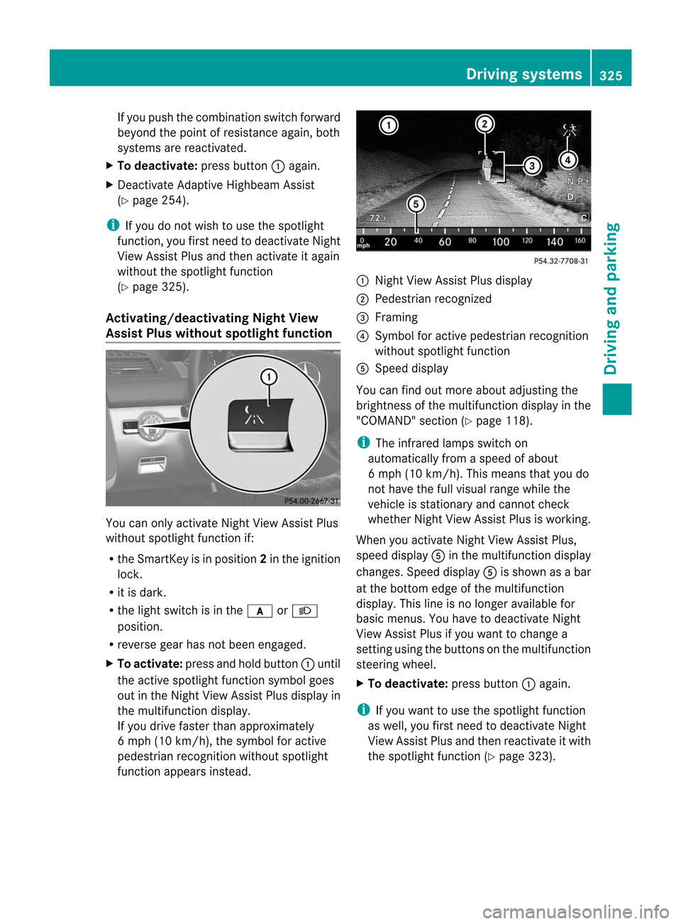 MERCEDES-BENZ CL-Class 2014 C217 Owners Manual If you push the combination switch forward
beyond the point of resistance again, both
systems are reactivated.
X To deactivate: press button:again.
X Deactivate Adaptive Highbeam Assist
(Y page 254).
MERCEDES-BENZ CL-Class 2014 C217 Owners Manual If you push the combination switch forward
beyond the point of resistance again, both
systems are reactivated.
X To deactivate: press button:again.
X Deactivate Adaptive Highbeam Assist
(Y page 254).