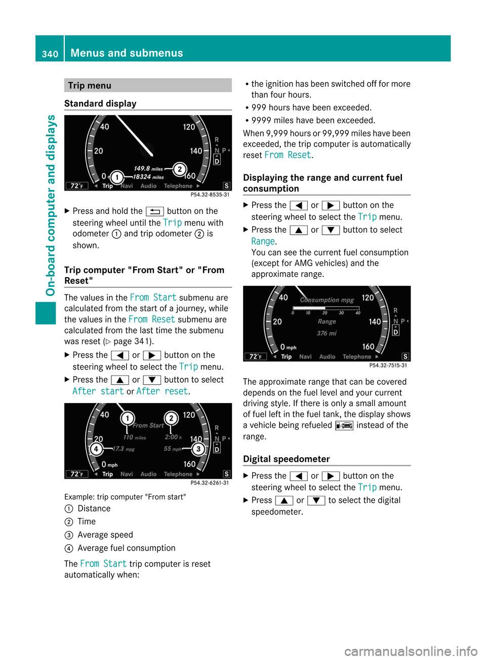 MERCEDES-BENZ CL-Class 2014 C217 Owners Manual Trip menu
Standard display X
Press and hold the %button on the
steering wheel until the Trip menu with
odometer :and trip odometer ;is
shown.
Trip computer "From Start" or "From
Reset" The values in t MERCEDES-BENZ CL-Class 2014 C217 Owners Manual Trip menu
Standard display X
Press and hold the %button on the
steering wheel until the Trip menu with
odometer :and trip odometer ;is
shown.
Trip computer "From Start" or "From
Reset" The values in t