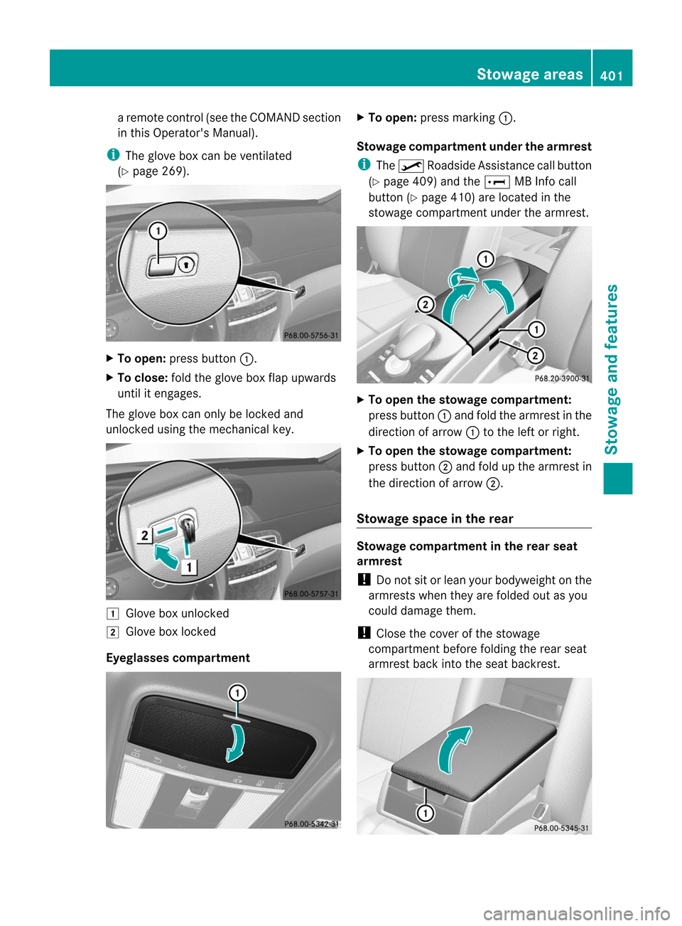 MERCEDES-BENZ CL-Class 2014 C217 Owners Manual a remote control (see the COMAND section
in this Operators Manual).
i The glove box can be ventilated
(Y page 269). X
To open: press button :.
X To close: fold the glove box flap upwards
until it eng MERCEDES-BENZ CL-Class 2014 C217 Owners Manual a remote control (see the COMAND section
in this Operators Manual).
i The glove box can be ventilated
(Y page 269). X
To open: press button :.
X To close: fold the glove box flap upwards
until it eng