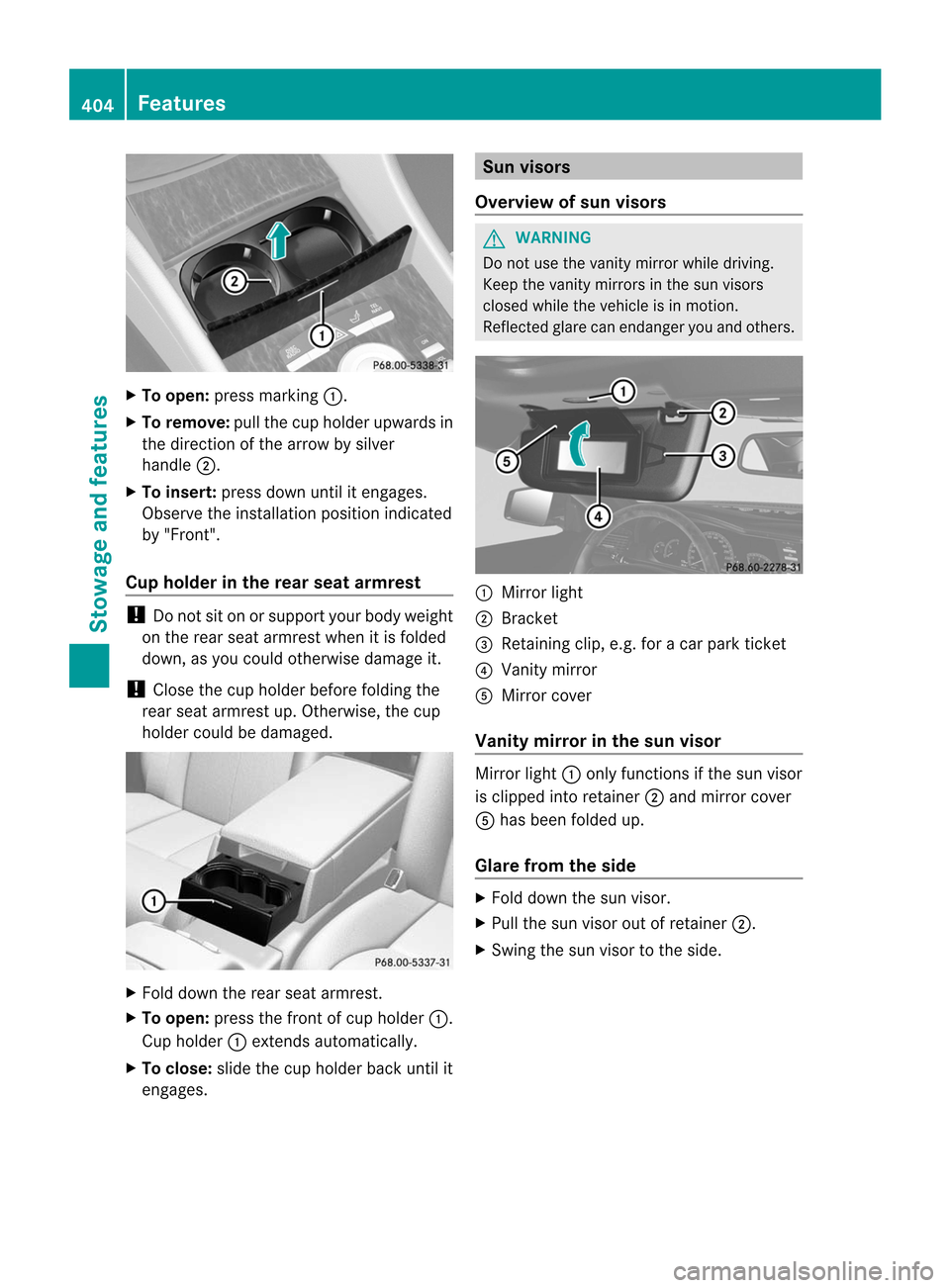 MERCEDES-BENZ CL-Class 2014 C217 Owners Manual X
To open: press marking :.
X To remove: pull the cup holde rupwards in
the direction of the arrow by silver
handle ;.
X To insert: press down until it engages.
Observe the installation position indic MERCEDES-BENZ CL-Class 2014 C217 Owners Manual X
To open: press marking :.
X To remove: pull the cup holde rupwards in
the direction of the arrow by silver
handle ;.
X To insert: press down until it engages.
Observe the installation position indic