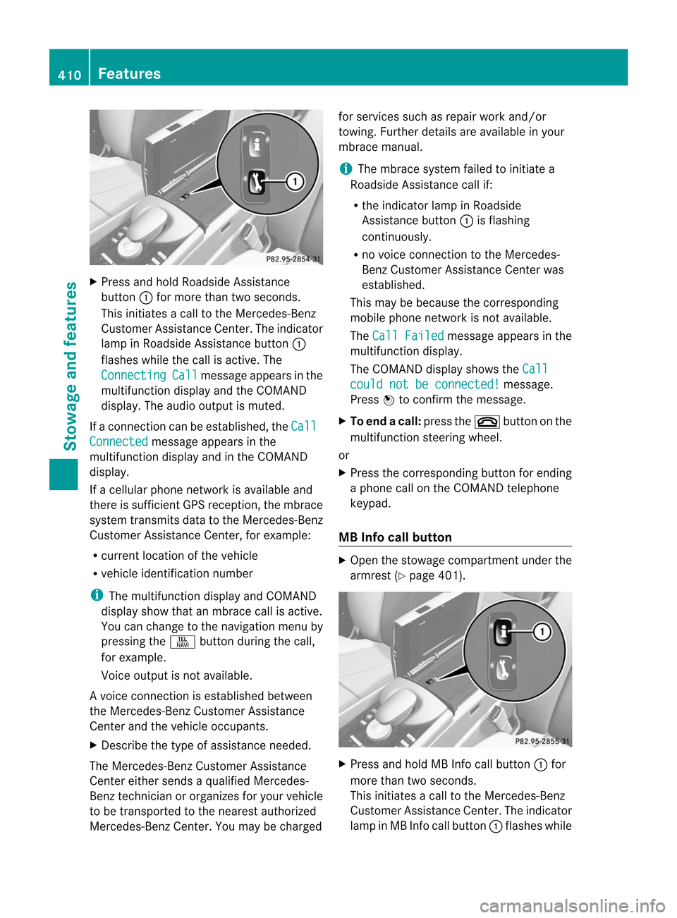 MERCEDES-BENZ CL-Class 2014 C217 Owners Manual X
Press and hold Roadside Assistance
button :for more than two seconds.
This initiates a call to the Mercedes-Benz
Customer Assistance Center. The indicator
lamp in Roadside Assistance button :
flashe MERCEDES-BENZ CL-Class 2014 C217 Owners Manual X
Press and hold Roadside Assistance
button :for more than two seconds.
This initiates a call to the Mercedes-Benz
Customer Assistance Center. The indicator
lamp in Roadside Assistance button :
flashe