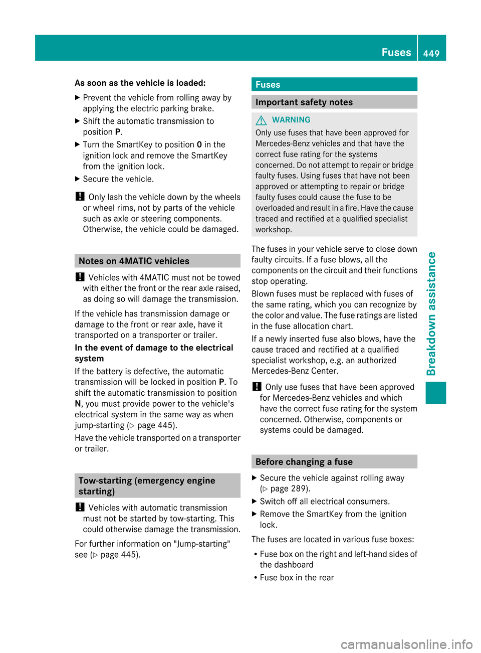 MERCEDES-BENZ CL-Class 2014 C217 Owners Manual As soon as the vehicle is loaded:
X
Preven tthe vehicle from rolling away by
applying the electric parking brake.
X Shift the automatic transmission to
position P.
X Turn the SmartKey to position 0in MERCEDES-BENZ CL-Class 2014 C217 Owners Manual As soon as the vehicle is loaded:
X
Preven tthe vehicle from rolling away by
applying the electric parking brake.
X Shift the automatic transmission to
position P.
X Turn the SmartKey to position 0in