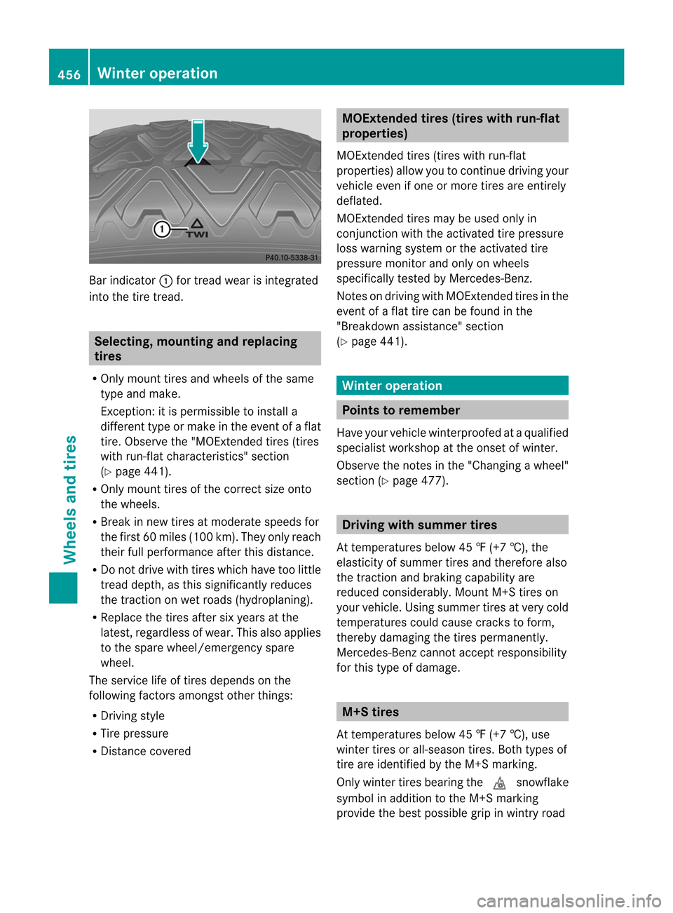 MERCEDES-BENZ CL-Class 2014 C217 Owners Manual Bar indicator
:for tread wear is integrated
into the tire tread. Selecting, mounting and replacing
tires
R Only mount tires and wheel softhe same
type and make.
Exception: it is permissible to install