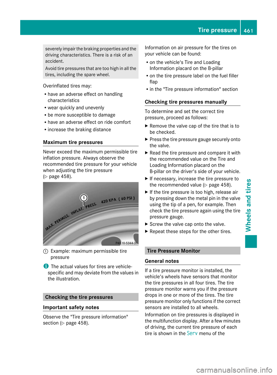 MERCEDES-BENZ CL-Class 2014 C217 Owners Manual severely impair the braking properties and the
driving characteristics. There is a risk of an
accident.
Avoid tire pressures that are too high in all the
tires, including the spare wheel.
Overinflated MERCEDES-BENZ CL-Class 2014 C217 Owners Manual severely impair the braking properties and the
driving characteristics. There is a risk of an
accident.
Avoid tire pressures that are too high in all the
tires, including the spare wheel.
Overinflated