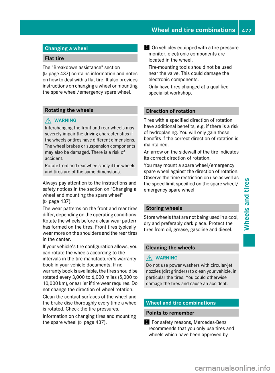 MERCEDES-BENZ CL-Class 2014 C217 Owners Manual Changing
awheel Flat tire
The "Breakdown assistance" section
(Y page 437) contains information and notes
on how to deal with a fla ttire. It also provides
instructions on changing a wheel or mounting
MERCEDES-BENZ CL-Class 2014 C217 Owners Manual Changing
awheel Flat tire
The "Breakdown assistance" section
(Y page 437) contains information and notes
on how to deal with a fla ttire. It also provides
instructions on changing a wheel or mounting