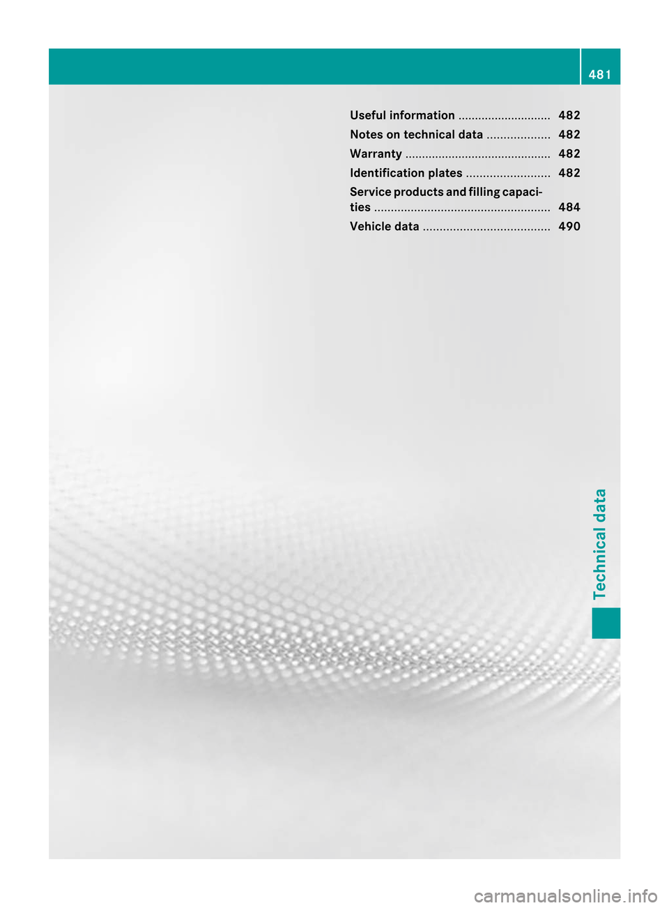 MERCEDES-BENZ CL-Class 2014 C217 Owners Manual Useful information
............................482
Notes on technical data ...................482
Warranty ............................................ 482
Identification plates ...................... MERCEDES-BENZ CL-Class 2014 C217 Owners Manual Useful information
............................482
Notes on technical data ...................482
Warranty ............................................ 482
Identification plates ......................