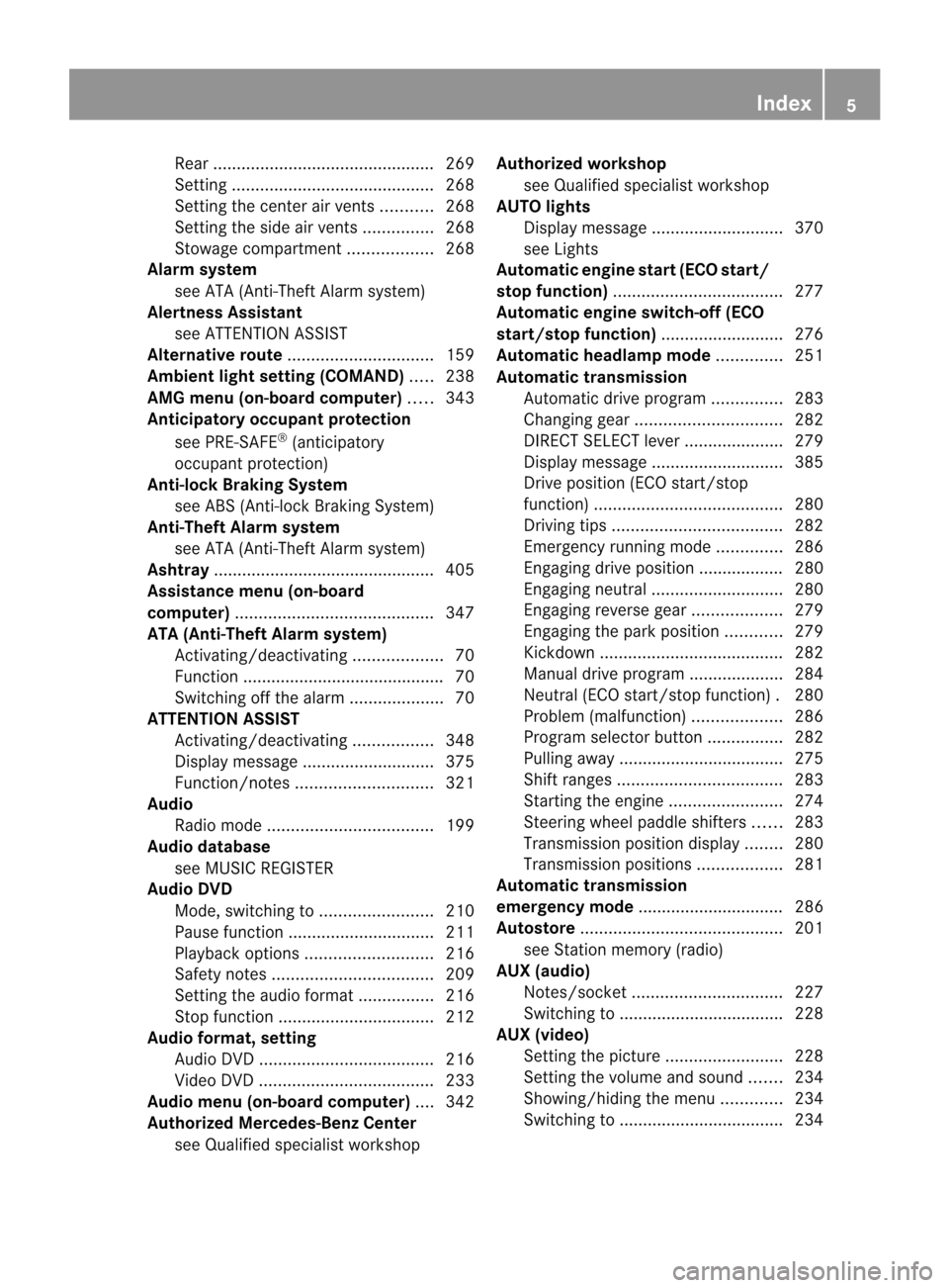 MERCEDES-BENZ CL-Class 2014 C217 Owners Manual Rear
............................................... 269
Setting ........................................... 268
Setting the center air vents ...........268
Setting the side air vents ...............2