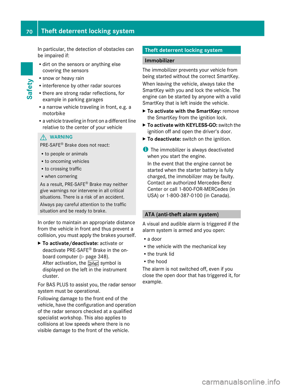 MERCEDES-BENZ CL-Class 2014 C217 User Guide In particular, the detection of obstacles can
be impaired if:
R
dirt on the sensors or anything else
covering the sensors
R snow or heavy rain
R interference by other radars ources
R there are strong MERCEDES-BENZ CL-Class 2014 C217 User Guide In particular, the detection of obstacles can
be impaired if:
R
dirt on the sensors or anything else
covering the sensors
R snow or heavy rain
R interference by other radars ources
R there are strong