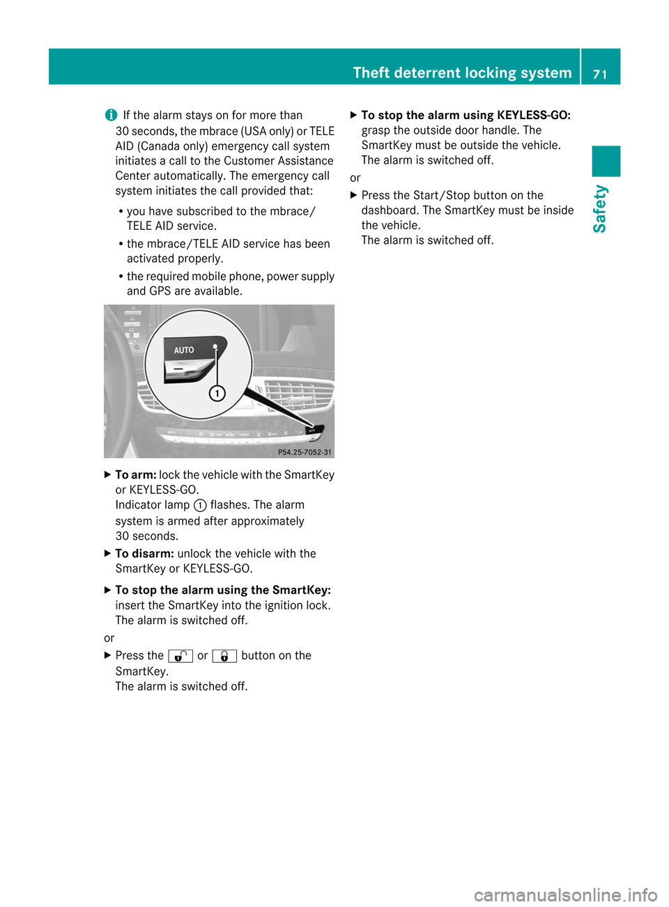 MERCEDES-BENZ CL-Class 2014 C217 Owners Manual i
If the alarm stays on for more than
30 seconds, the mbrace (USA only) or TELE
AID (Canada only) emergency call system
initiates a call to the Customer Assistance
Center automatically. The emergency MERCEDES-BENZ CL-Class 2014 C217 Owners Manual i
If the alarm stays on for more than
30 seconds, the mbrace (USA only) or TELE
AID (Canada only) emergency call system
initiates a call to the Customer Assistance
Center automatically. The emergency