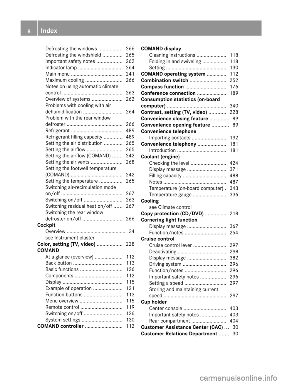 MERCEDES-BENZ CL-Class 2014 C217 Owners Manual Defrosting the windows
.................266
Defrosting the windshield ..............265
Important safety notes ..................262
Indicator lamp ................................ 264
Mai nm enu ....