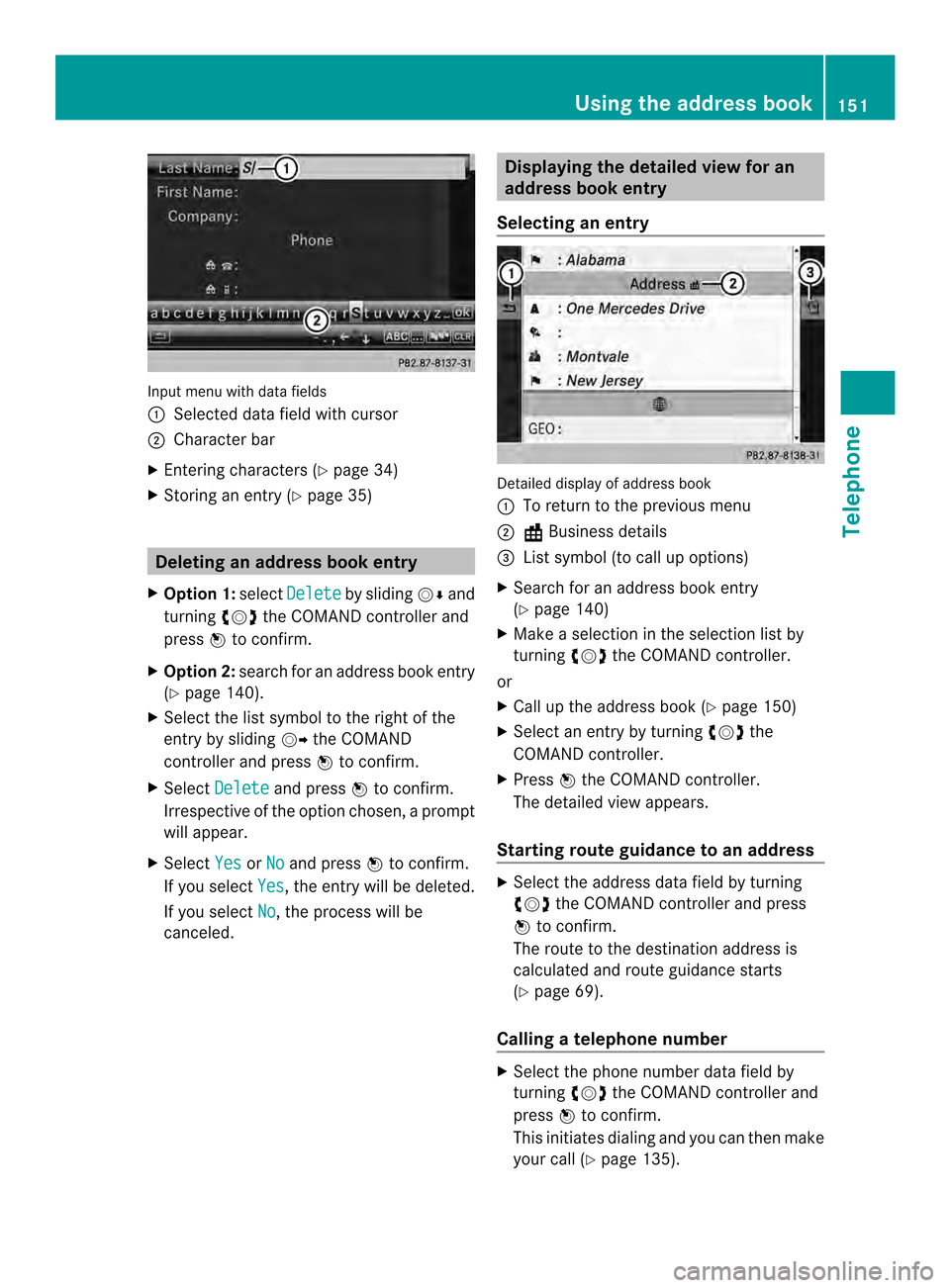 MERCEDES-BENZ CL-Class 2014 C217 Comand Manual Input menu with data fields
0001
Selected data field with cursor
0002 Character bar
X Entering characters (Y page 34)
X Storing an entry (Y page 35) Deleting an address booke
ntry
X Option 1: selectDe MERCEDES-BENZ CL-Class 2014 C217 Comand Manual Input menu with data fields
0001
Selected data field with cursor
0002 Character bar
X Entering characters (Y page 34)
X Storing an entry (Y page 35) Deleting an address booke
ntry
X Option 1: selectDe