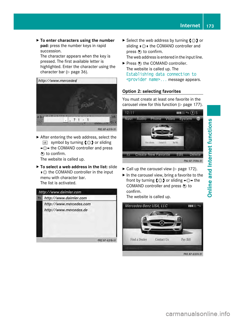 MERCEDES-BENZ CL-Class 2014 C217 Comand Manual X
To enter characters using the number
pad: press the numbe rkeys in rapid
succession.
The character appears when the key is
pressed. The first available letter is
highlighted. Enter the character usi MERCEDES-BENZ CL-Class 2014 C217 Comand Manual X
To enter characters using the number
pad: press the numbe rkeys in rapid
succession.
The character appears when the key is
pressed. The first available letter is
highlighted. Enter the character usi