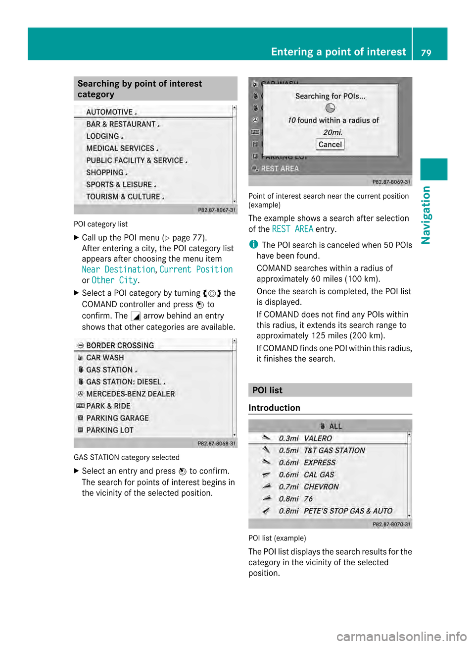 MERCEDES-BENZ CL-Class 2014 C217 Comand Manual Searching by point of interest
category
POI category list
X
Call up the POI menu (Y page 77).
After entering a city, the POI category list
appears after choosing the menu item
Near Destination ,
Curre MERCEDES-BENZ CL-Class 2014 C217 Comand Manual Searching by point of interest
category
POI category list
X
Call up the POI menu (Y page 77).
After entering a city, the POI category list
appears after choosing the menu item
Near Destination ,
Curre
