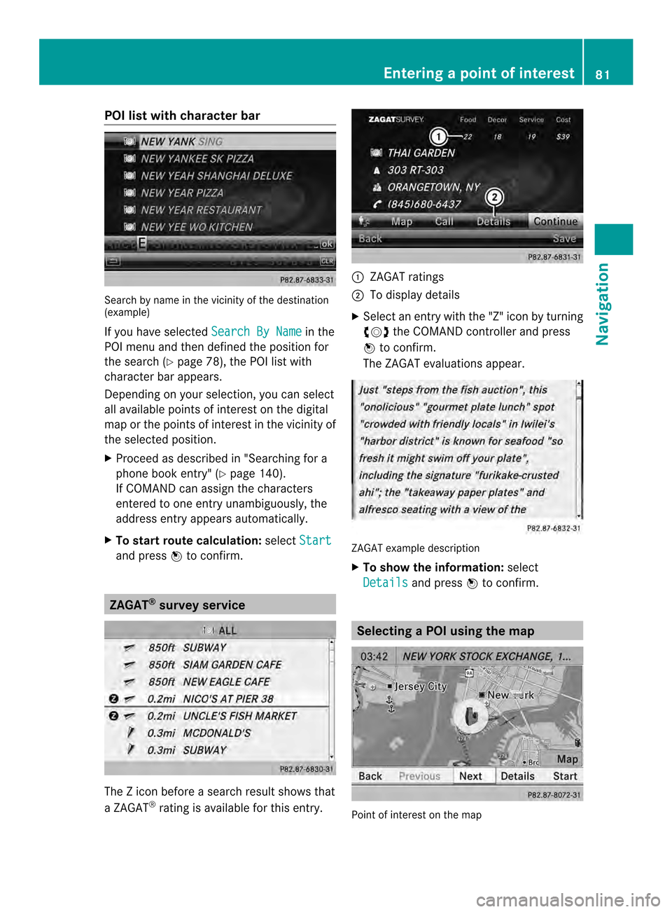 MERCEDES-BENZ CL-Class 2014 C217 Comand Manual POI list with character bar
Search by name in the vicinity of the destination
(example)
If you have selected
Search By Name in the
POI menu and then defined the position for
the search (Y page 78), th MERCEDES-BENZ CL-Class 2014 C217 Comand Manual POI list with character bar
Search by name in the vicinity of the destination
(example)
If you have selected
Search By Name in the
POI menu and then defined the position for
the search (Y page 78), th