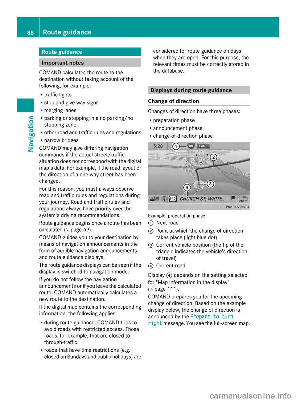 MERCEDES-BENZ G-Class 2014 W463 Comand Manual Route guidance
Important notes
COMAND calculates the route to the
destination withou ttaking accoun tofthe
following, for example:
R traffic lights
R stop and give way signs
R merging lanes
R parking MERCEDES-BENZ G-Class 2014 W463 Comand Manual Route guidance
Important notes
COMAND calculates the route to the
destination withou ttaking accoun tofthe
following, for example:
R traffic lights
R stop and give way signs
R merging lanes
R parking