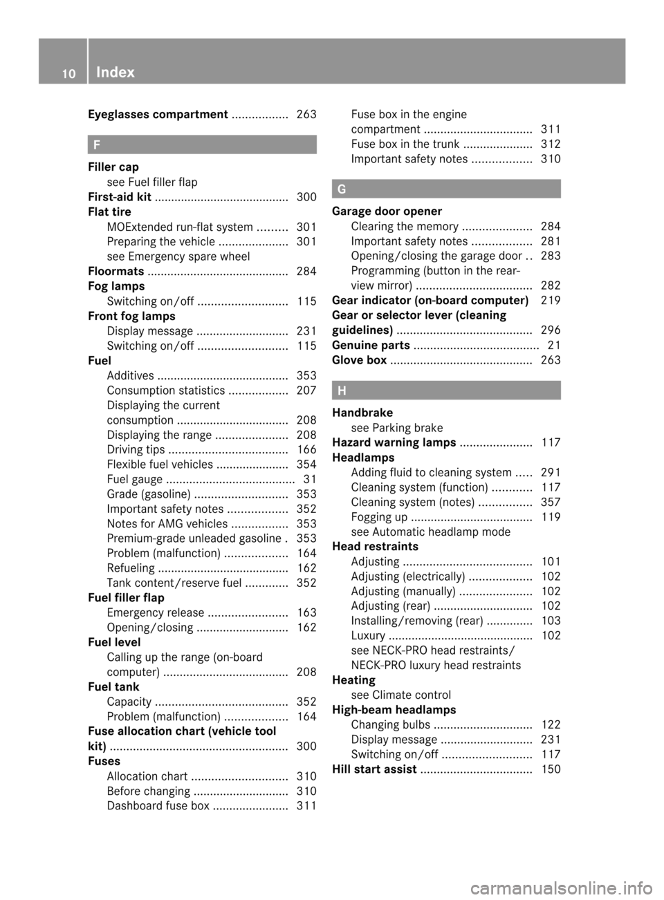 MERCEDES-BENZ C-Class SEDAN 2014 W204 Owners Manual Eyeglasses compartment
.................263 F
Fille rcap
see Fuel filler flap
First-aid kit ......................................... 300
Flat tire MOExtended run-fla tsystem ......... 301
Preparing t