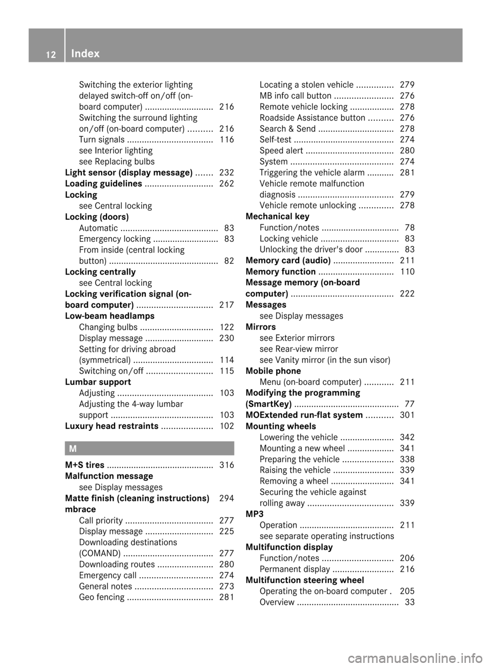 MERCEDES-BENZ C-Class SEDAN 2014 W204 Owners Manual Switching the exterio
rlighting
delayed switch-off on/off (on-
board computer )............................ 216
Switching the surround lighting
on/off (on-board computer) ..........216
Turn signals ..