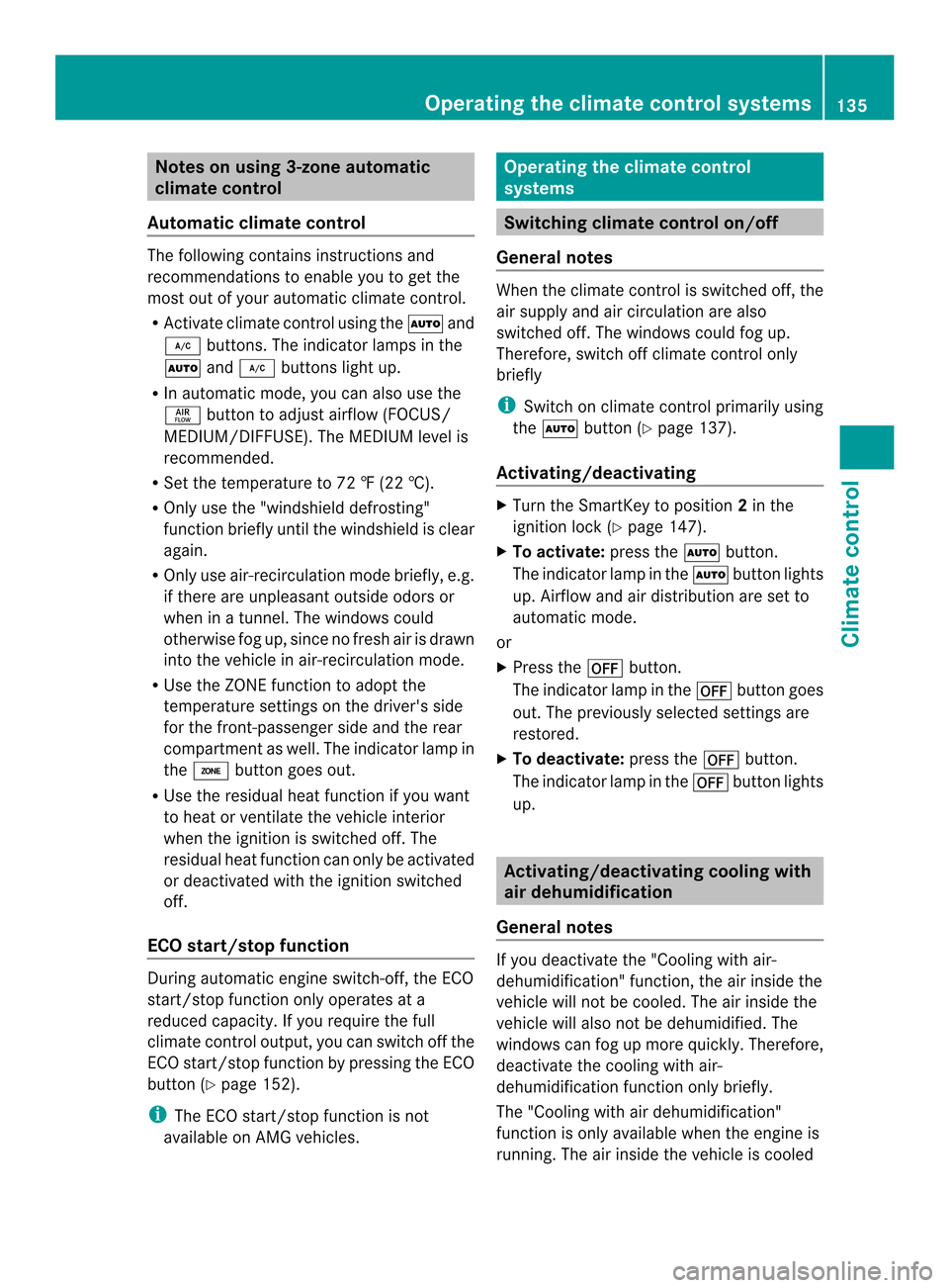 MERCEDES-BENZ C-Class SEDAN 2014 W204 Owners Manual Notes on using 3-zone automatic
climate control
Automatic climate control The following contains instructions and
recommendations to enable you to ge tthe
most out of your automatic climate control.
R