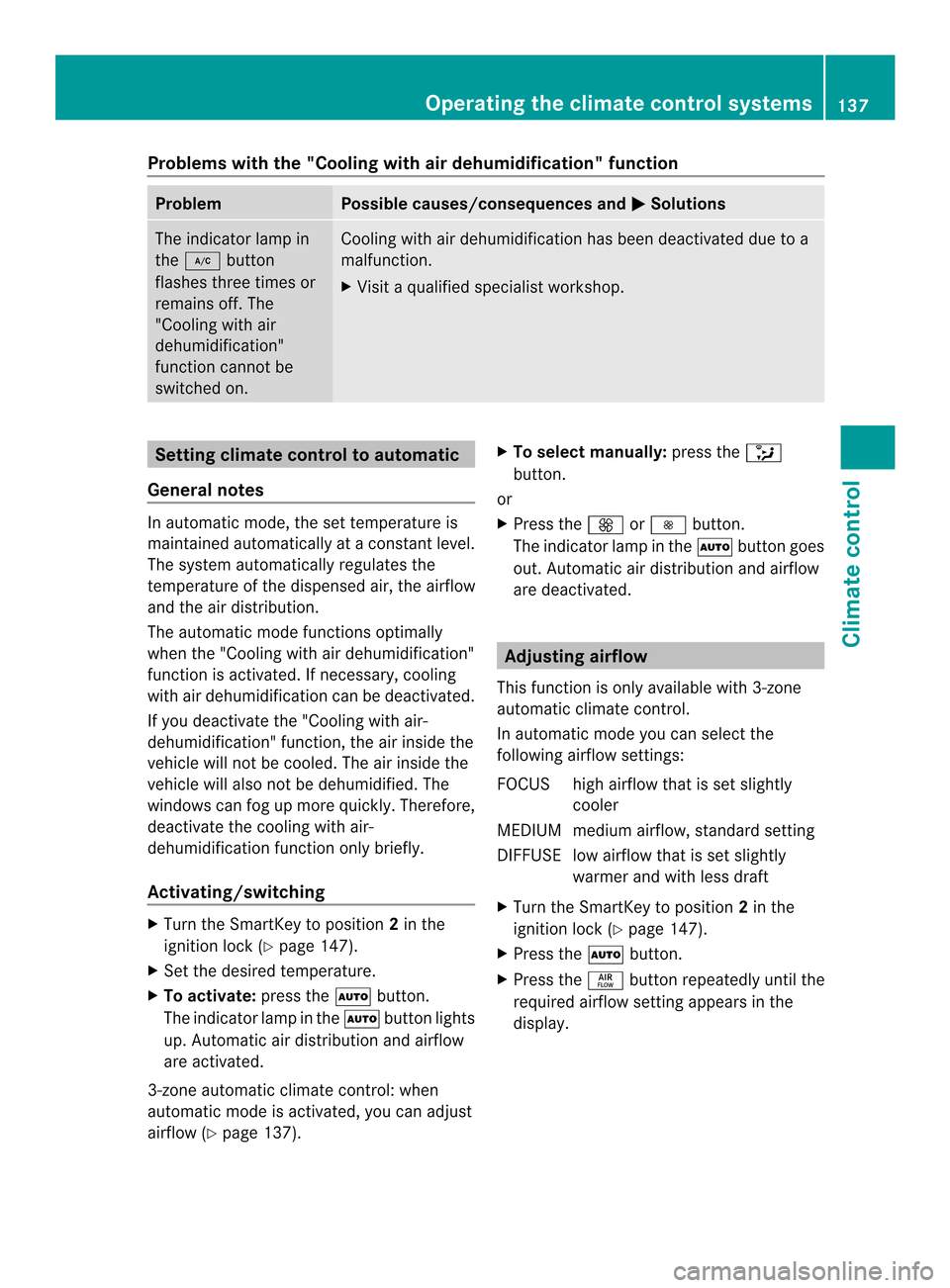 MERCEDES-BENZ C-Class SEDAN 2014 W204 Owners Manual Problems with the "Cooling with air dehumidification" function
Problem Possible causes/consequences and
0001 Solutions
The indicator lamp in
the
0005 button
flashes three times or
remains off. The
"Co
