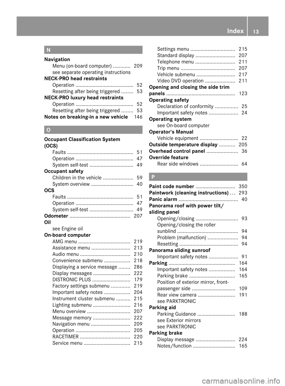 MERCEDES-BENZ C-Class SEDAN 2014 W204 Owners Manual N
Navigation Menu (on-board computer) ............209
see separate operating instructions
NECK-PRO head restraints
Operation ........................................ .52
Resetting after being triggere