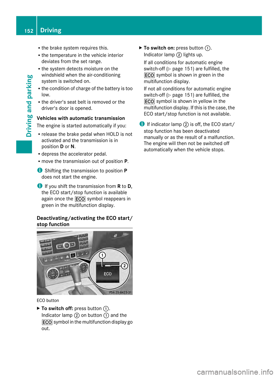 MERCEDES-BENZ C-Class SEDAN 2014 W204 Owners Manual R
the brake syste mrequires this.
R the temperature in the vehicle interior
deviates from the set range.
R the system detects moisture on the
windshield when the air-conditioning
system is switched on MERCEDES-BENZ C-Class SEDAN 2014 W204 Owners Manual R
the brake syste mrequires this.
R the temperature in the vehicle interior
deviates from the set range.
R the system detects moisture on the
windshield when the air-conditioning
system is switched on