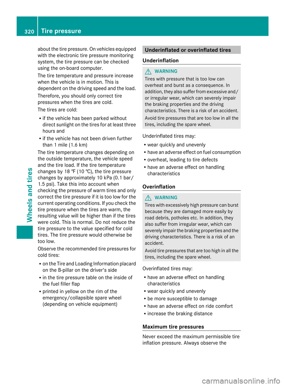 MERCEDES-BENZ C-Class SEDAN 2014 W204 Owners Manual about the tire pressure
.Onvehicles equipped
with the electronic tire pressure monitoring
system, the tire pressure can be checked
using the on-board computer.
The tire temperature and pressure increa MERCEDES-BENZ C-Class SEDAN 2014 W204 Owners Manual about the tire pressure
.Onvehicles equipped
with the electronic tire pressure monitoring
system, the tire pressure can be checked
using the on-board computer.
The tire temperature and pressure increa