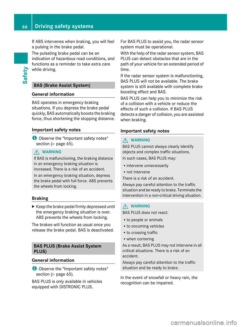 MERCEDES-BENZ C-Class SEDAN 2014 W204 Repair Manual If ABS intervenes when braking, you will feel
a pulsing in the brake pedal.
The pulsating brake pedal can be an
indicatio nofhazardous road conditions, and
functions as a reminder to take extra care
w MERCEDES-BENZ C-Class SEDAN 2014 W204 Repair Manual If ABS intervenes when braking, you will feel
a pulsing in the brake pedal.
The pulsating brake pedal can be an
indicatio nofhazardous road conditions, and
functions as a reminder to take extra care
w