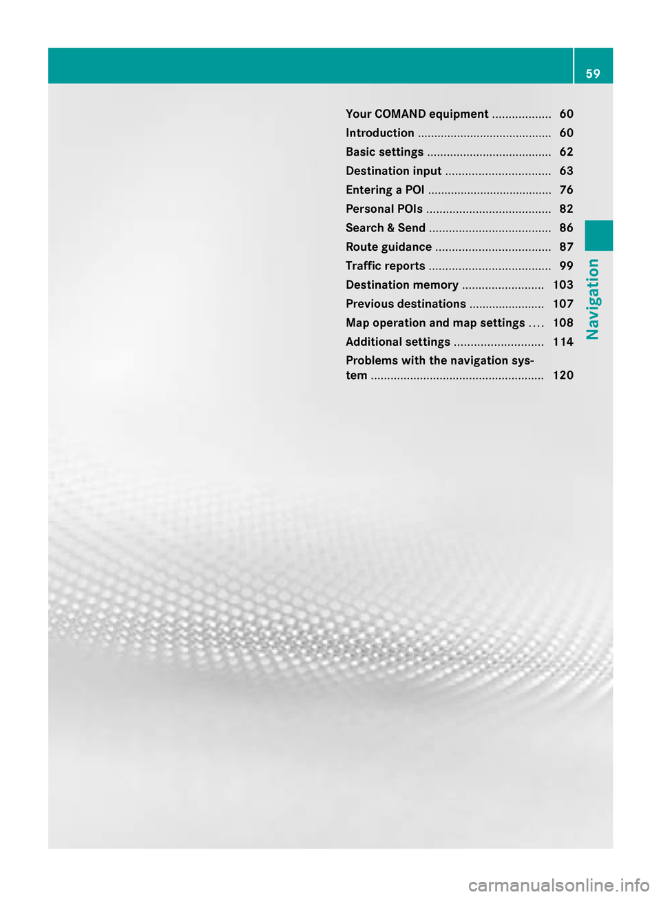 MERCEDES-BENZ CLA-Class 2014 C117 Comand Manual Your COMAND equipment
..................60
Introduction ......................................... 60
Basic settings ...................................... 62
Destination input ........................ MERCEDES-BENZ CLA-Class 2014 C117 Comand Manual Your COMAND equipment
..................60
Introduction ......................................... 60
Basic settings ...................................... 62
Destination input ........................