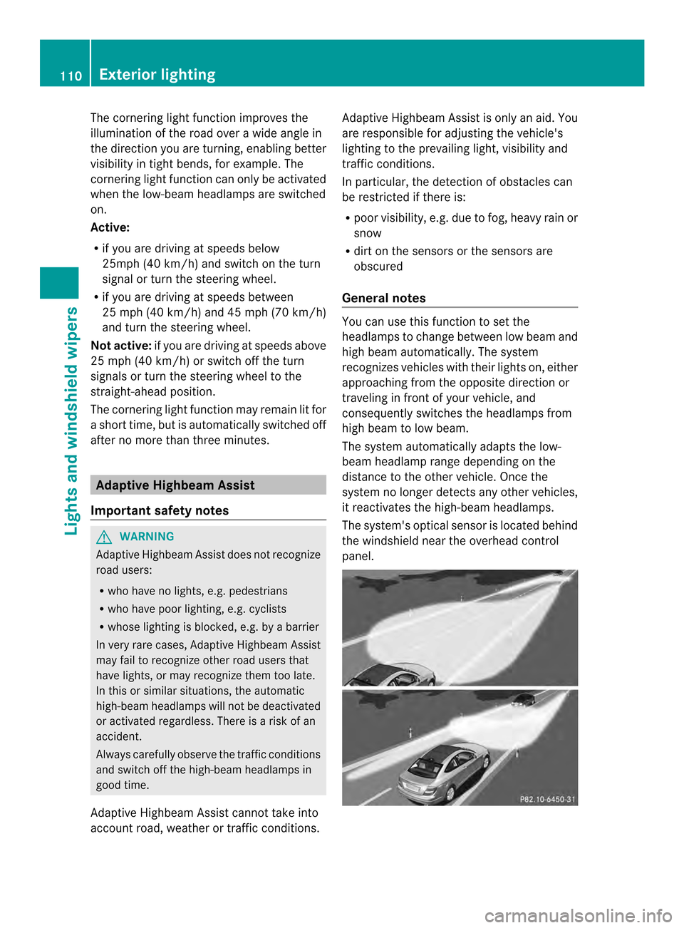 MERCEDES-BENZ C-Class COUPE 2014 CL204 Owners Manual The cornering light function improves the
illumination of the road over a wide angle in
the direction you are turning, enabling better
visibility in tight bends, for example. The
cornering light funct MERCEDES-BENZ C-Class COUPE 2014 CL204 Owners Manual The cornering light function improves the
illumination of the road over a wide angle in
the direction you are turning, enabling better
visibility in tight bends, for example. The
cornering light funct