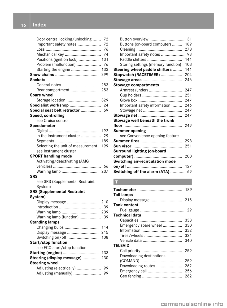 MERCEDES-BENZ C-Class COUPE 2014 CL204 Owners Manual Door central locking/unlocking
.......72
Important safety notes ....................72
Loss ................................................. 76
Mechanical key ................................ 74
Posi