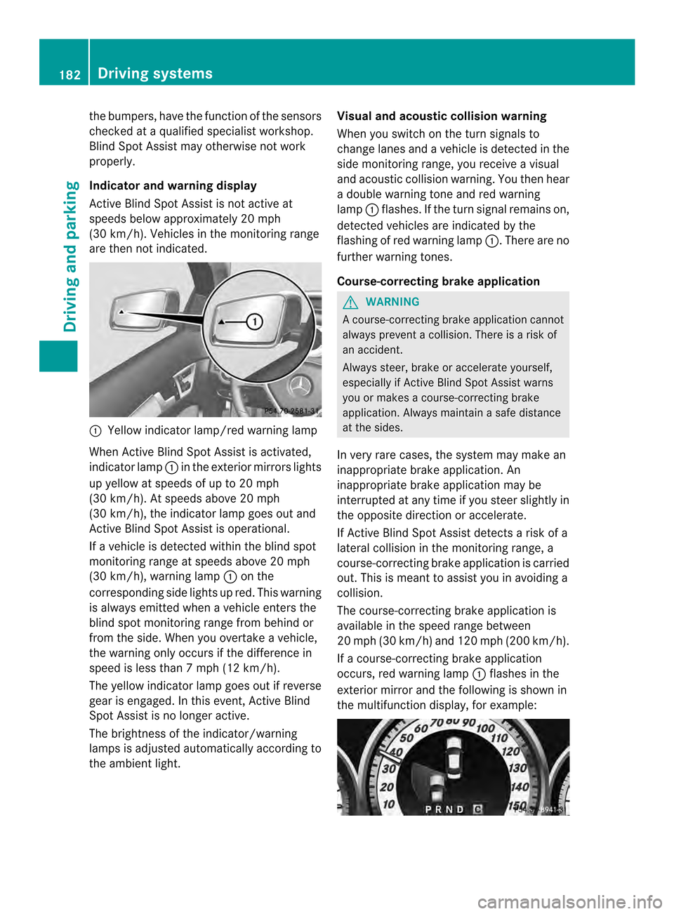 MERCEDES-BENZ C-Class COUPE 2014 CL204 Owners Manual the bumpers, have the functio
nofthe sensors
checked at a qualified specialist workshop.
Blind Spot Assist may otherwise not work
properly.
Indicator and warning display
Active Blind Spot Assist is no MERCEDES-BENZ C-Class COUPE 2014 CL204 Owners Manual the bumpers, have the functio
nofthe sensors
checked at a qualified specialist workshop.
Blind Spot Assist may otherwise not work
properly.
Indicator and warning display
Active Blind Spot Assist is no